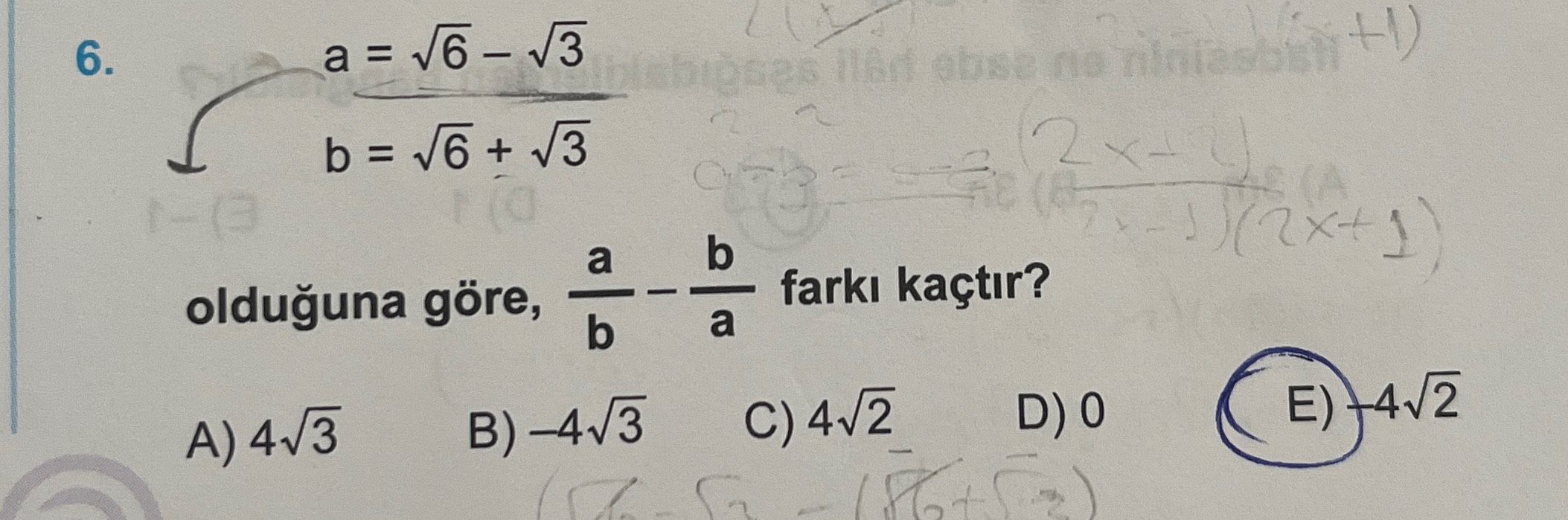 a = √6 – √3 b = √6 + √3 olduğuna göre, a/b – b/a farkı kaçtır?