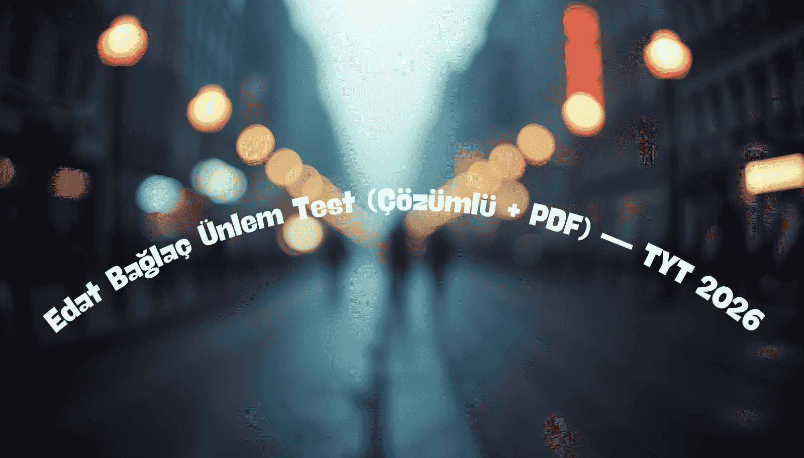 Edat Bağlaç Ünlem Test (Çözümlü + PDF) — TYT 2026