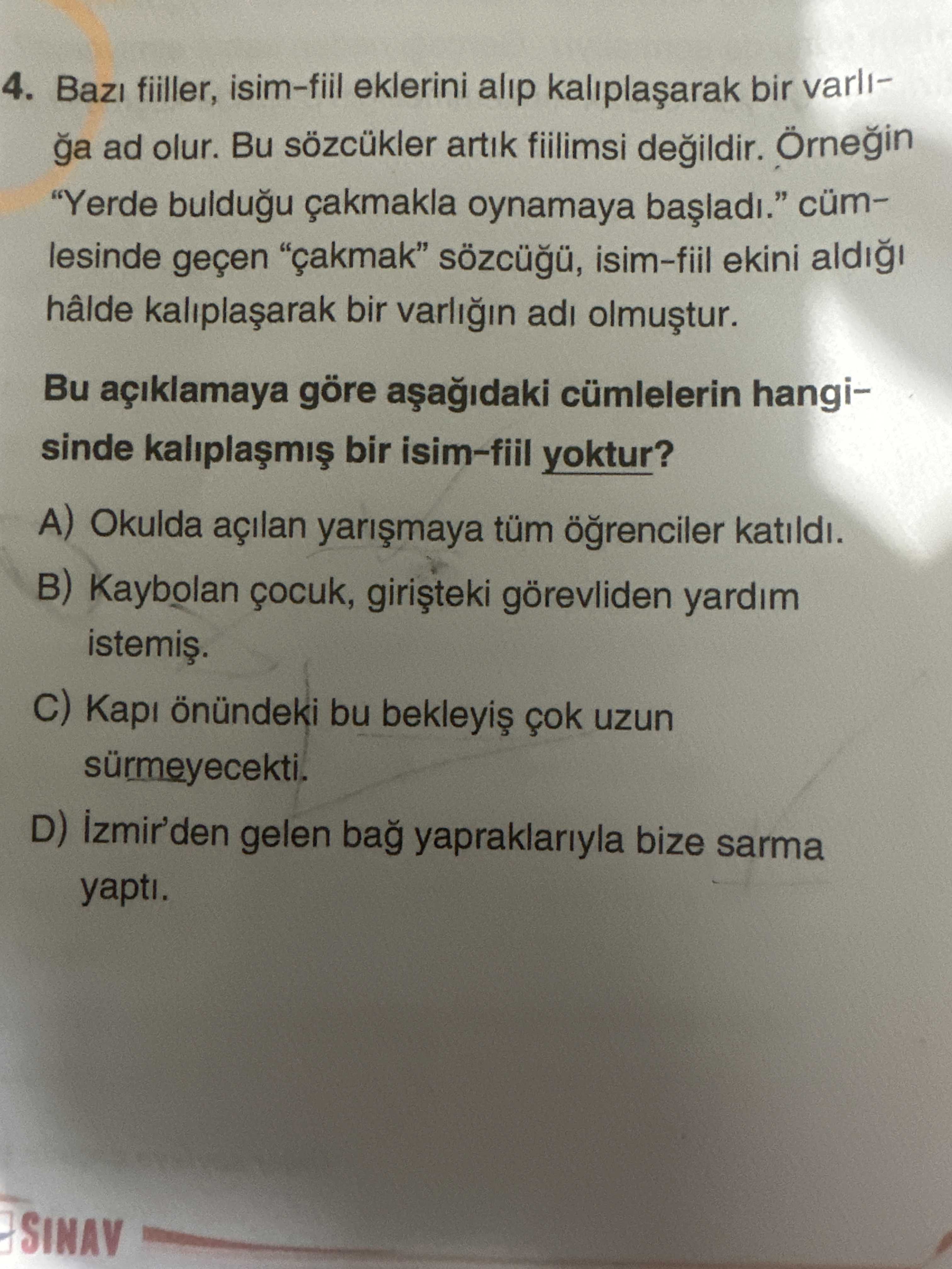 Bazı fiiller, isim-fiil eklerini alıp kalıplaşarak bir varlığa ad olur. Bu sözcükler artık fiilimsi