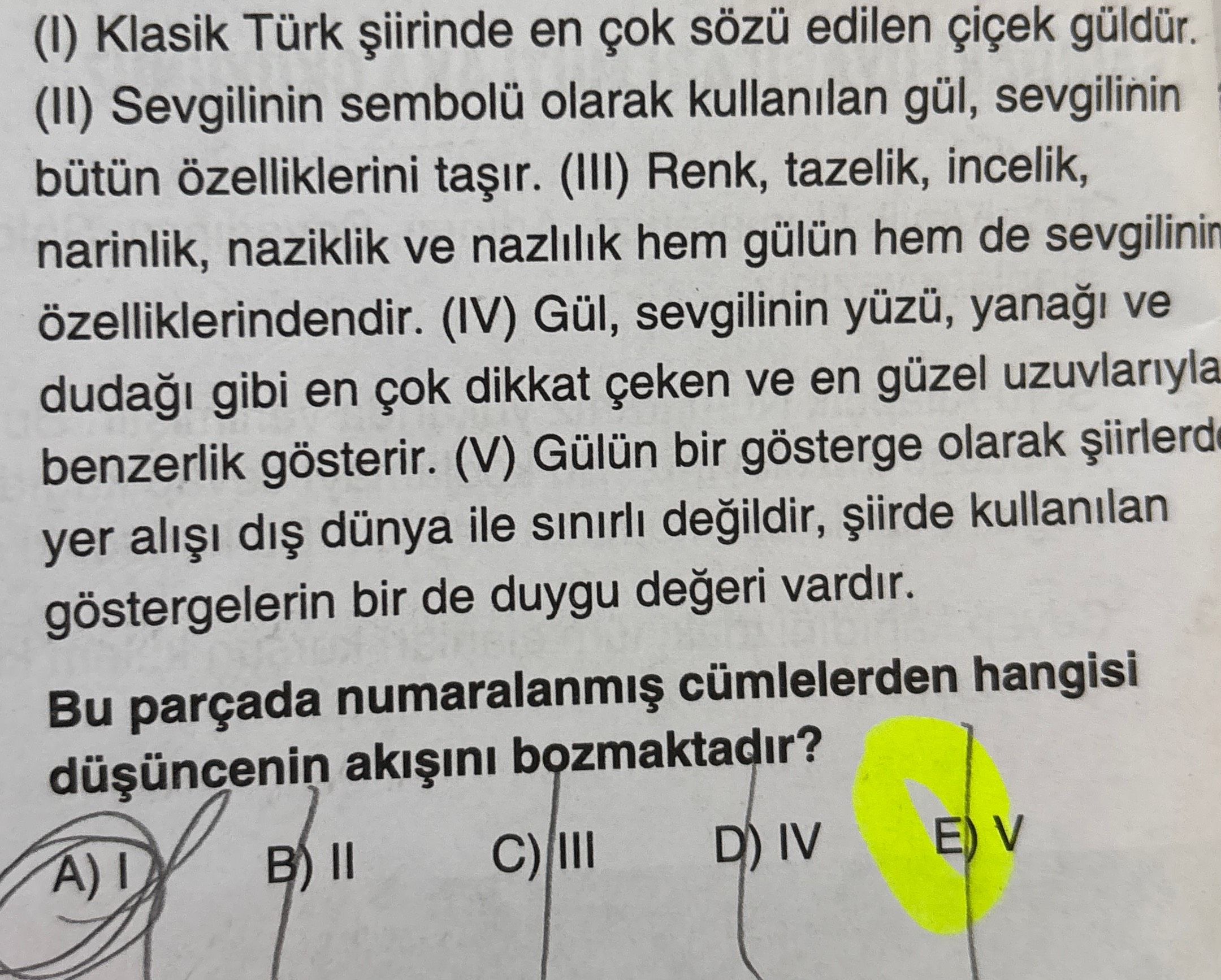 (I) Klasik Türk şiirinde en çok sözü edilen çiçek güldür. (II) Sevgilinin sembolü olarak kullanılan