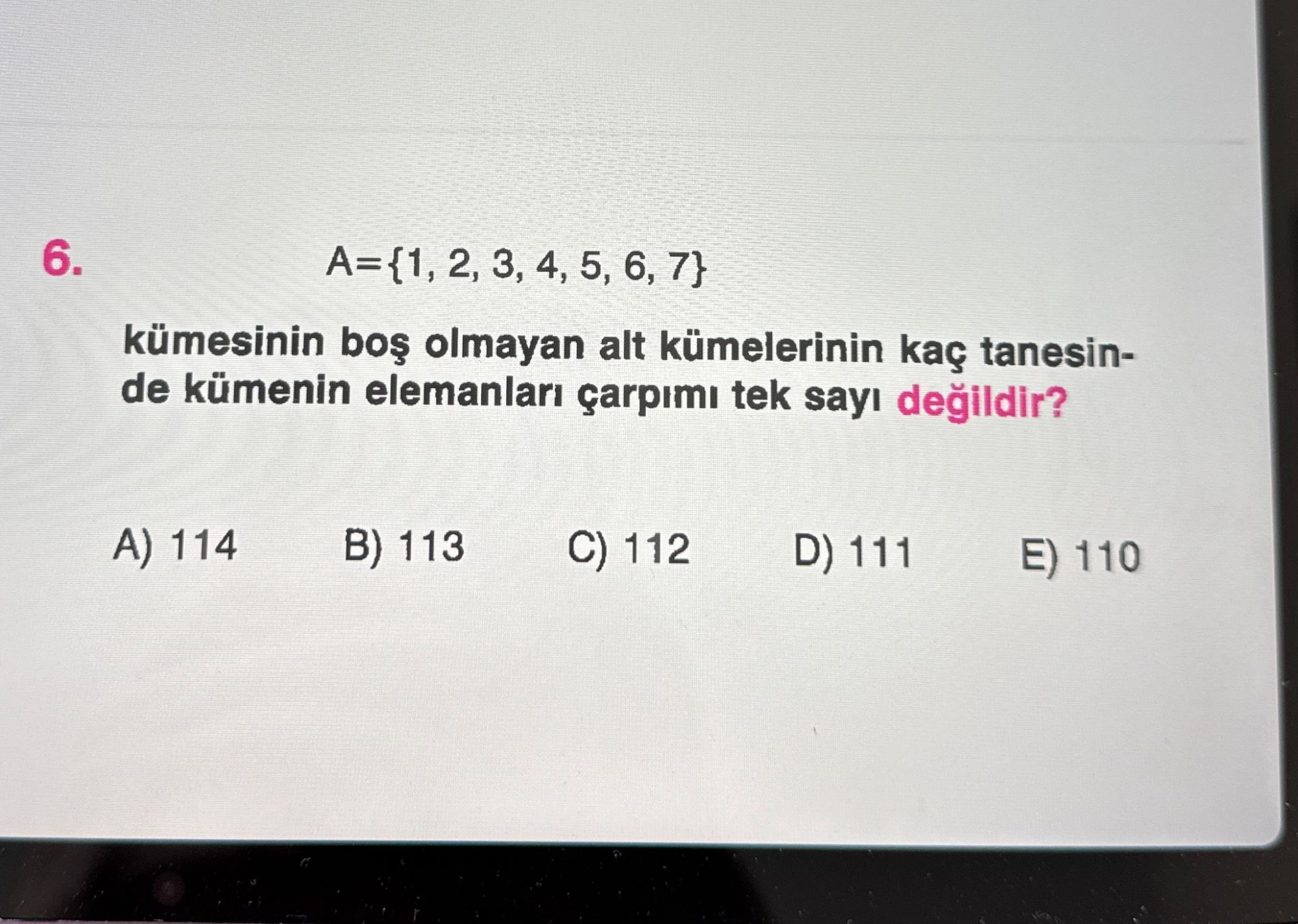 A={1, 2, 3, 4, 5, 6, 7} kümesinin boş olmayan alt kümelerinin kaç tanesinde kümenin elemanları