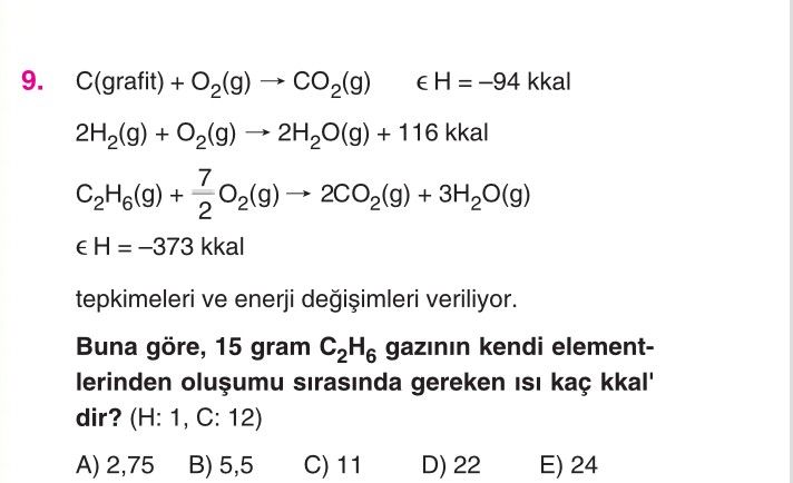 C(grafit) + O₂(g) → CO₂(g) ε H = –94 kkal 2H₂(g) + O₂(g) → 2H₂O(g) + 116 kkal C₂H₆(g) + 7/2 O₂(g) →