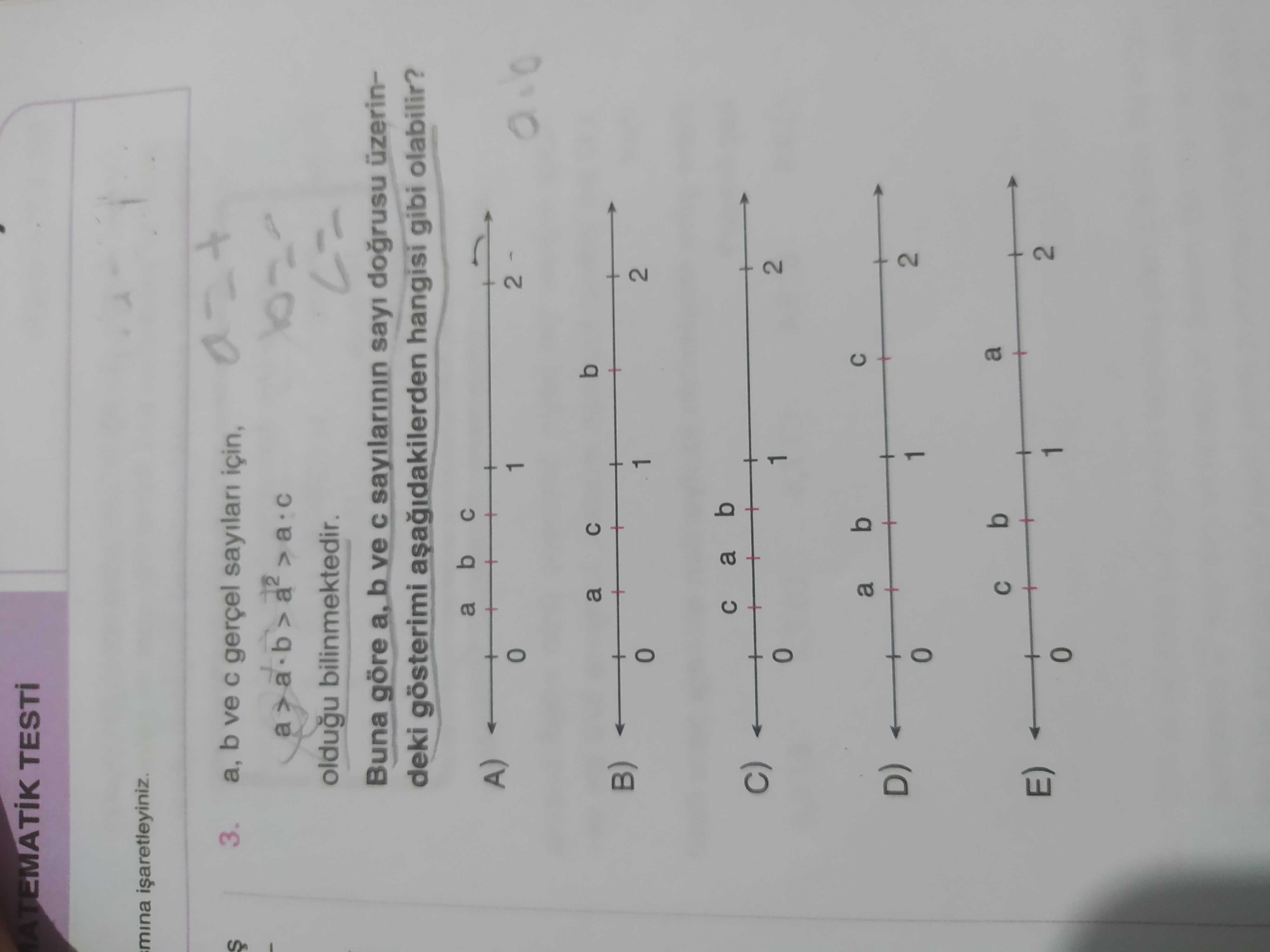a, b ve c gerçel sayıları için, a > a · b > a² > a · c olduğu bilinmektedir. Buna göre a, b ve c