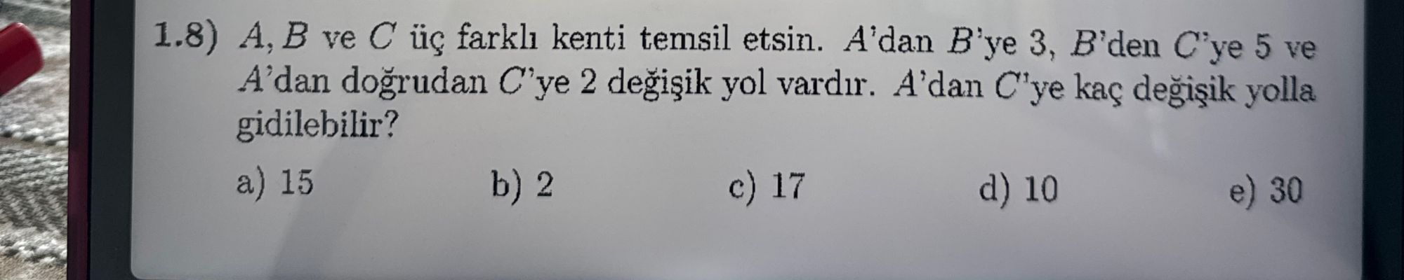 1.8) A, B ve C üç farklı kenti temsil etsin. A'dan B'ye 3, B'den C'ye 5 ve A'dan doğrudan C'ye 2