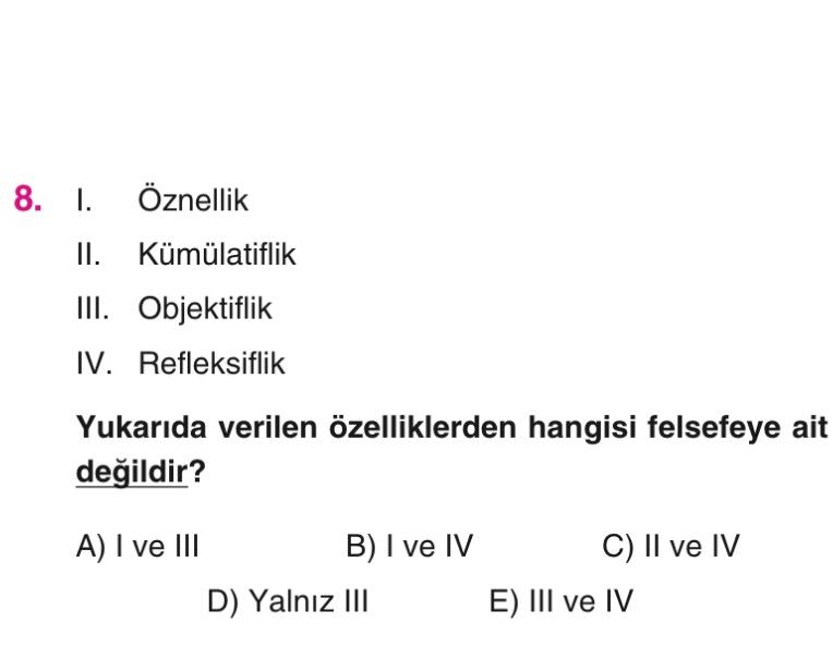 I. Öznellik II. Kümülatiflik III. Objektivlik IV. Refleksiflik Yukarıda verilen özelliklerden