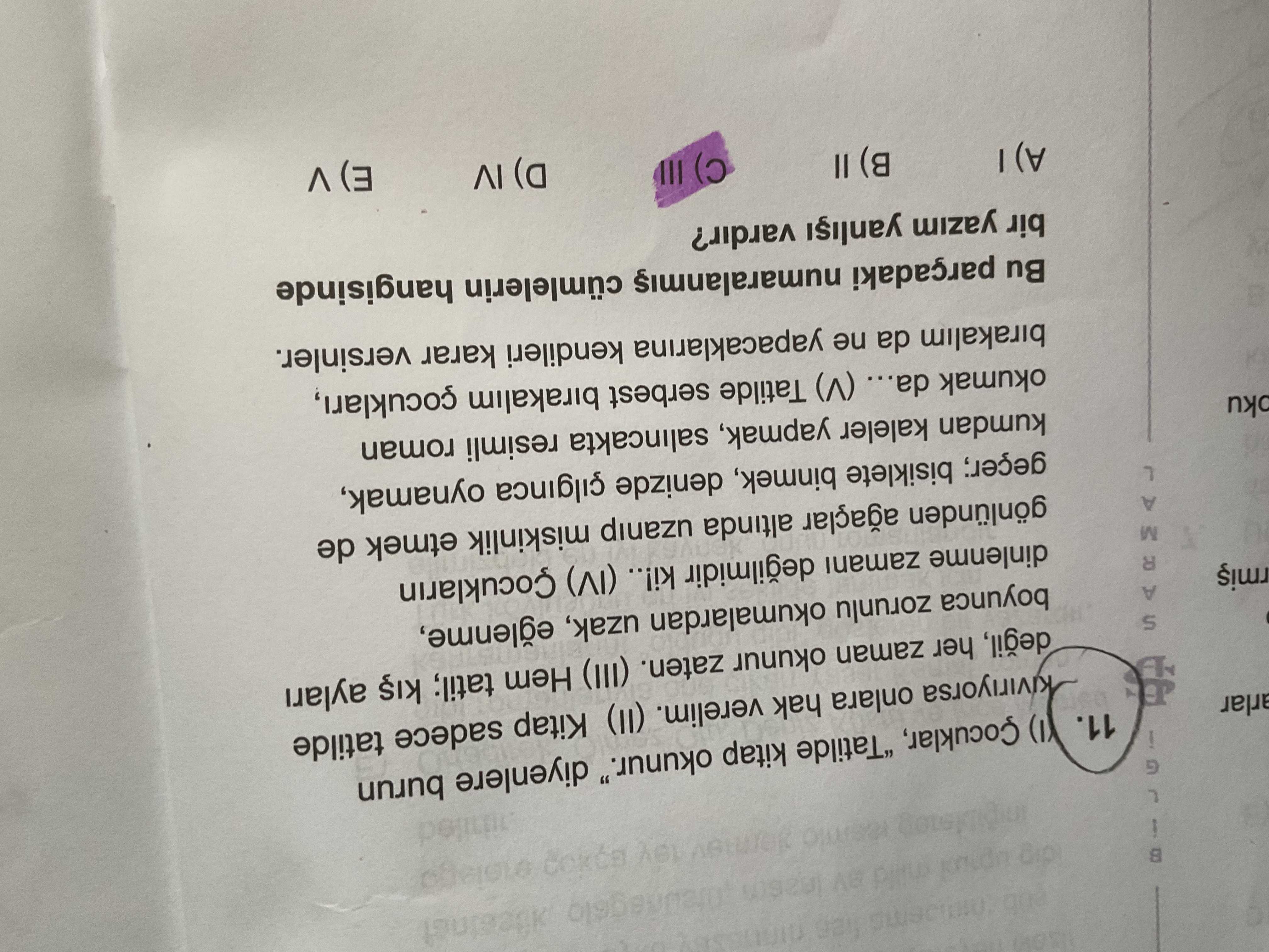 (I) Çocuklar, "Tatilde kitap okunur." diyenlere burun kıvırıyorsa onlara hak verelim. (II) Kitap