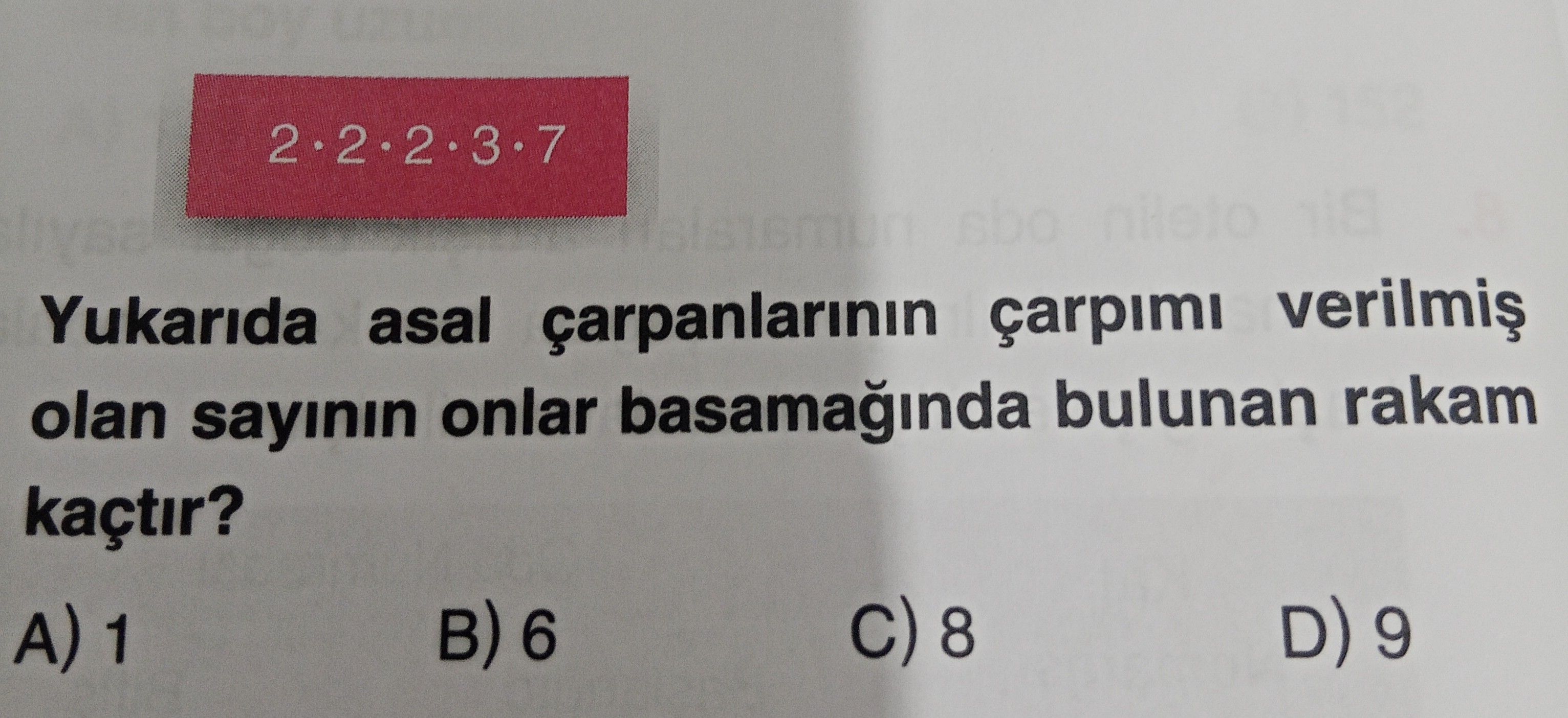 Yukarıda asal çarpanlarının çarpımı verilmiş olan sayının onlar basamağında bulunan rakam kaçtır?