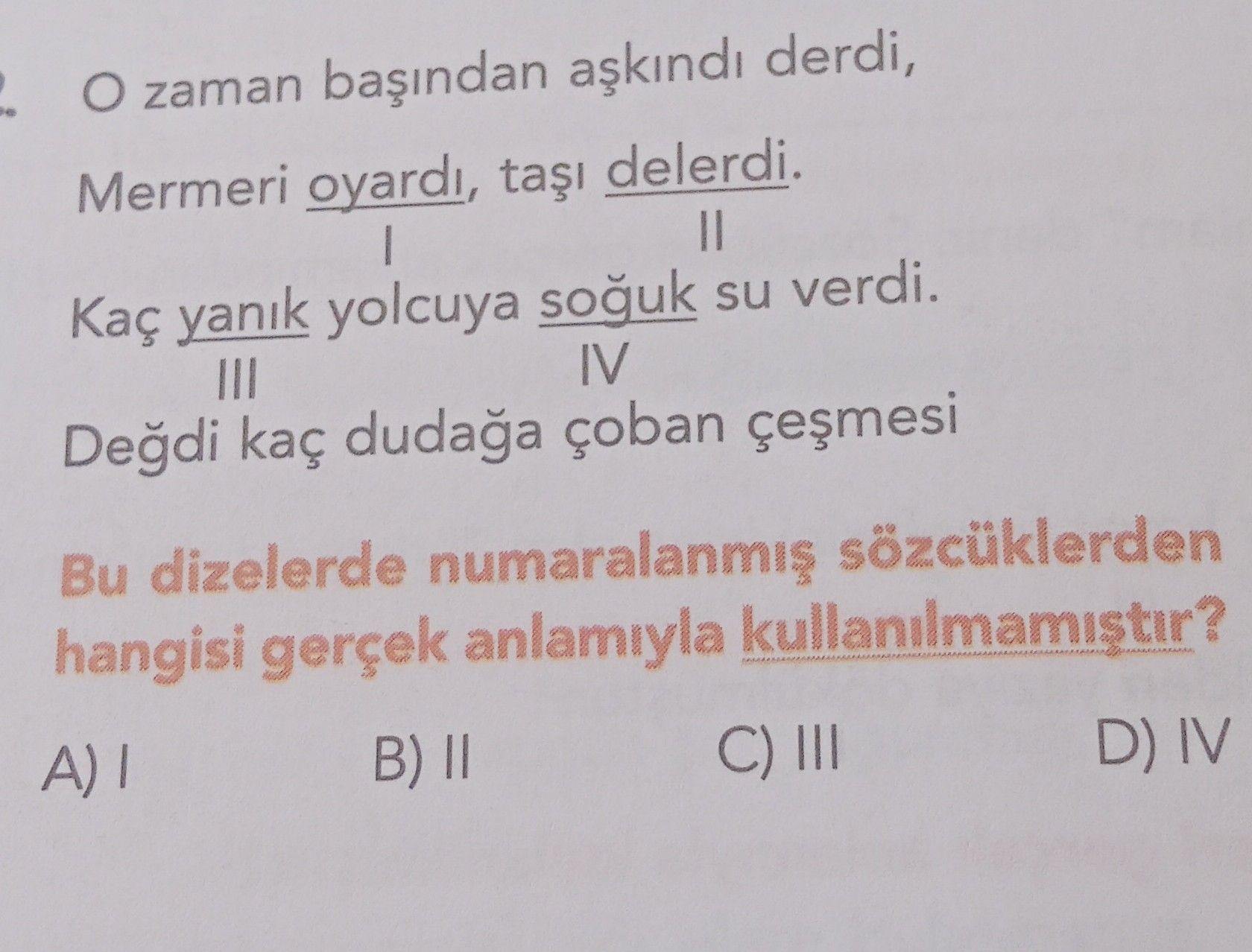 O zaman başından aşkındı derdi, Mermeri oyardı, taşı delerdi. I II Kaç yanık yolcuya soğuk su verdi