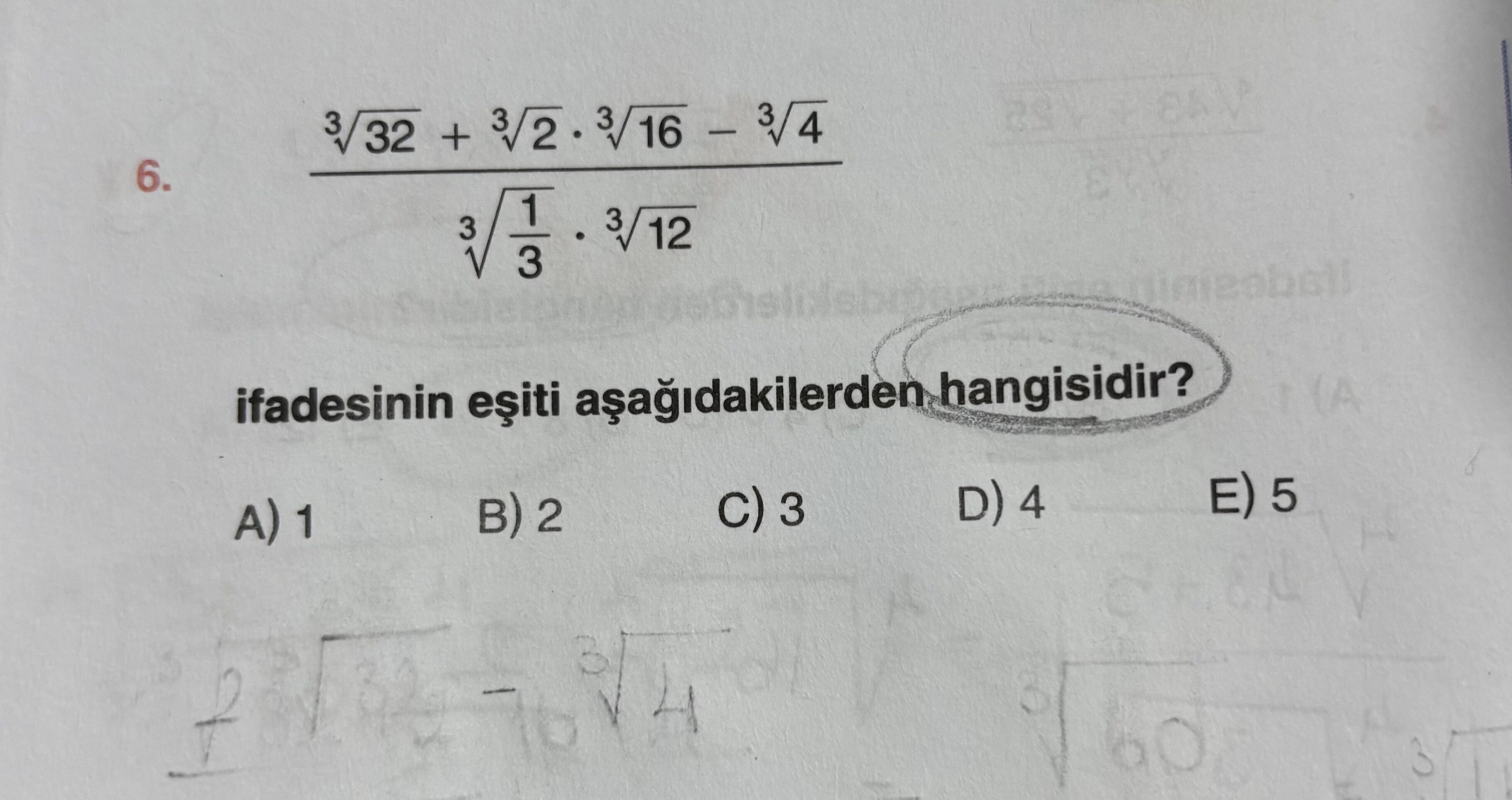 (³√32 + ³√2 · ³√16 - ³√4) / (³√(1/3) · ³√12) ifadesinin eşiti aşağıdakilerden hangisidir?