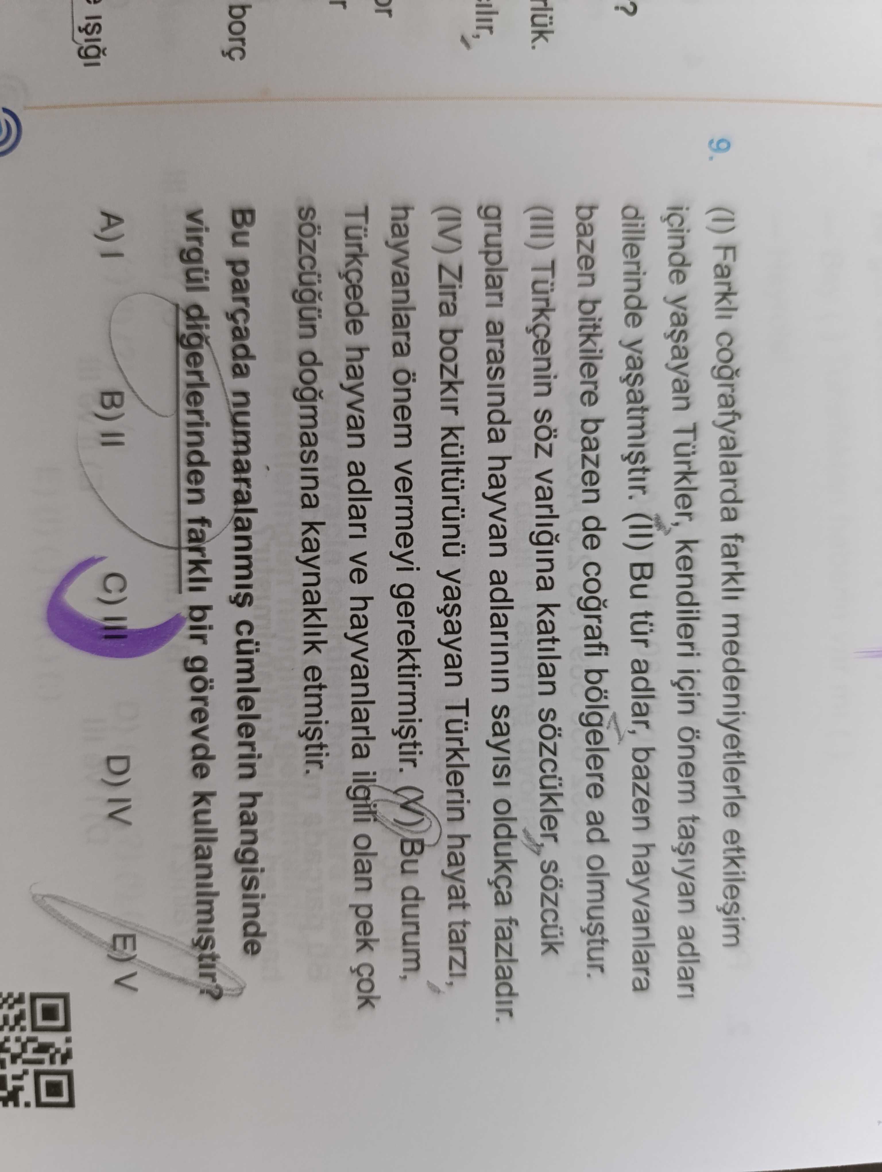 (I) Farklı coğrafyalarda farklı medeniyetlerle etkileşim içinde yaşayan Türkler, kendileri için önem