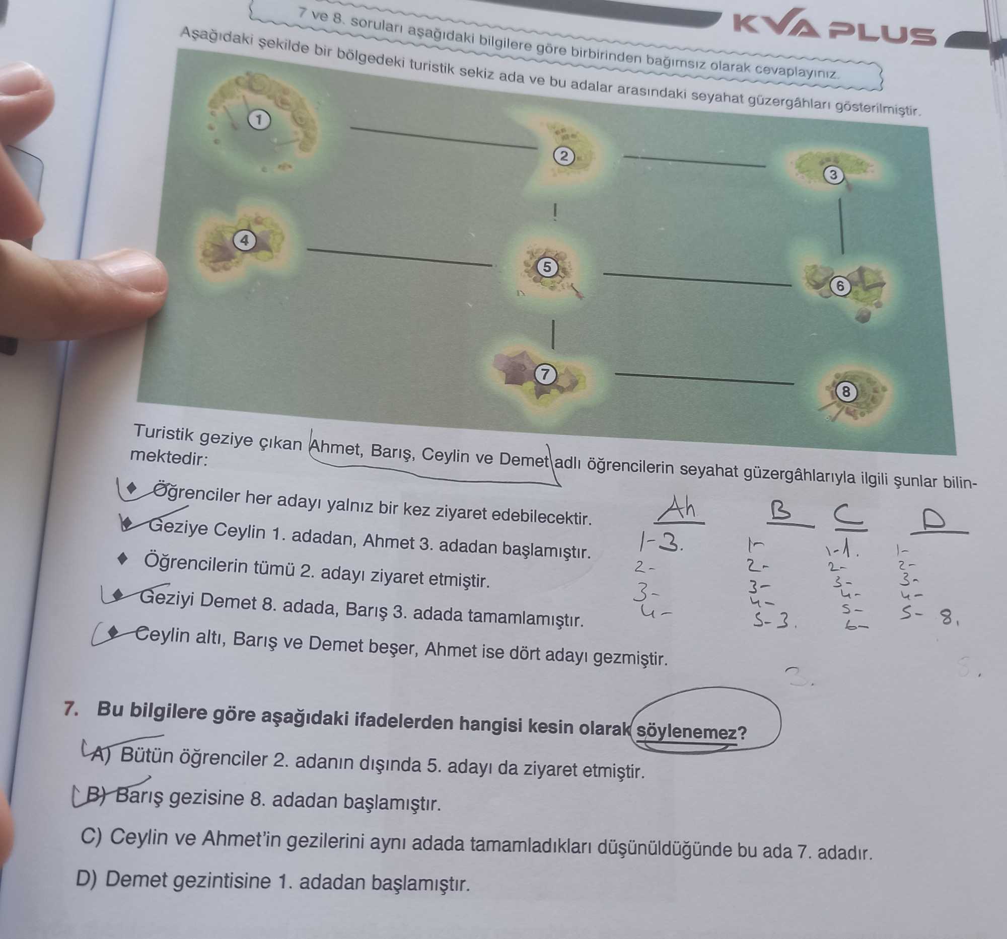 7 ve 8. soruları aşağıdaki bilgilere göre birbirinden bağımsız olarak cevaplayınız. Aşağıdaki