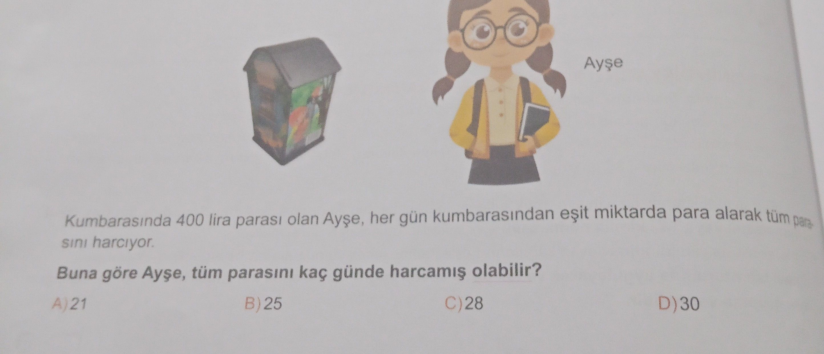 Kumbarasında 400 lira parası olan Ayşe, her gün kumbarasından eşit miktarda para alarak tüm parasını