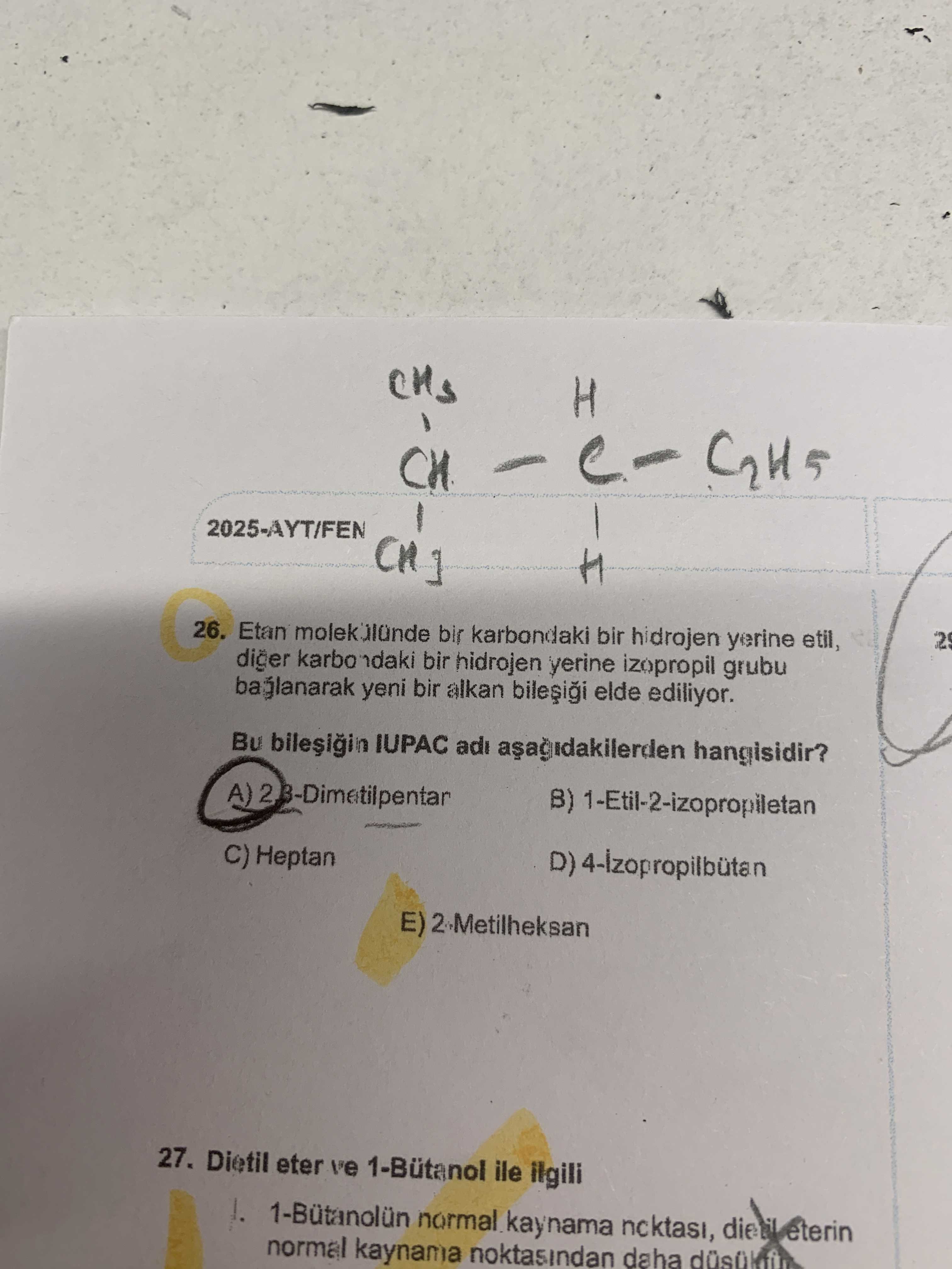 CH₃ H | | CH — C — C₂H₅ | | CH₃ H 26. Etan molekülünde bir karbondaki bir hidrojen yerine etil