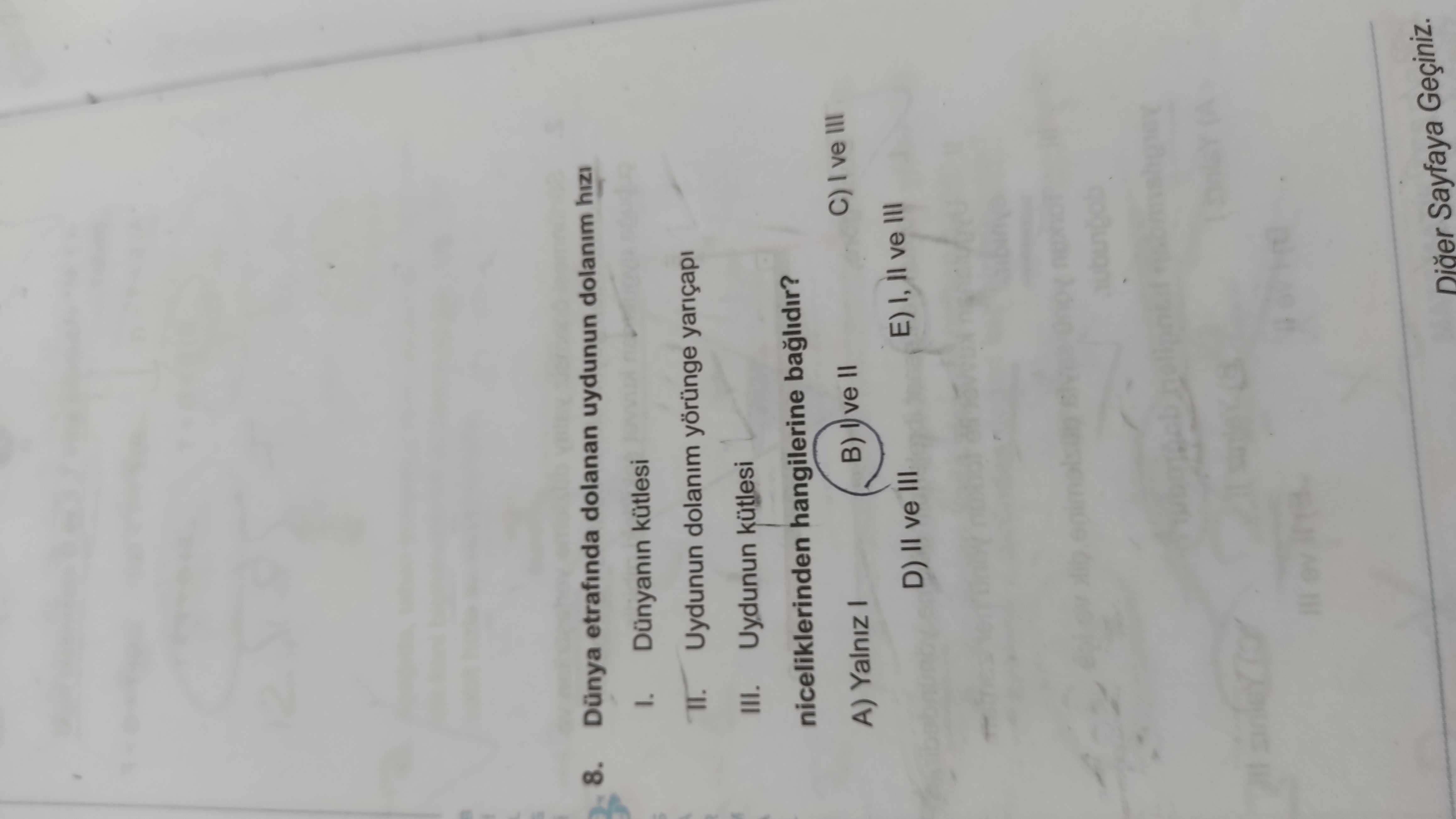 Dünya etrafında dolanan uydunun dolanım hızı I. Dünyanın kütlesi II. Uydunun dolanım yörünge