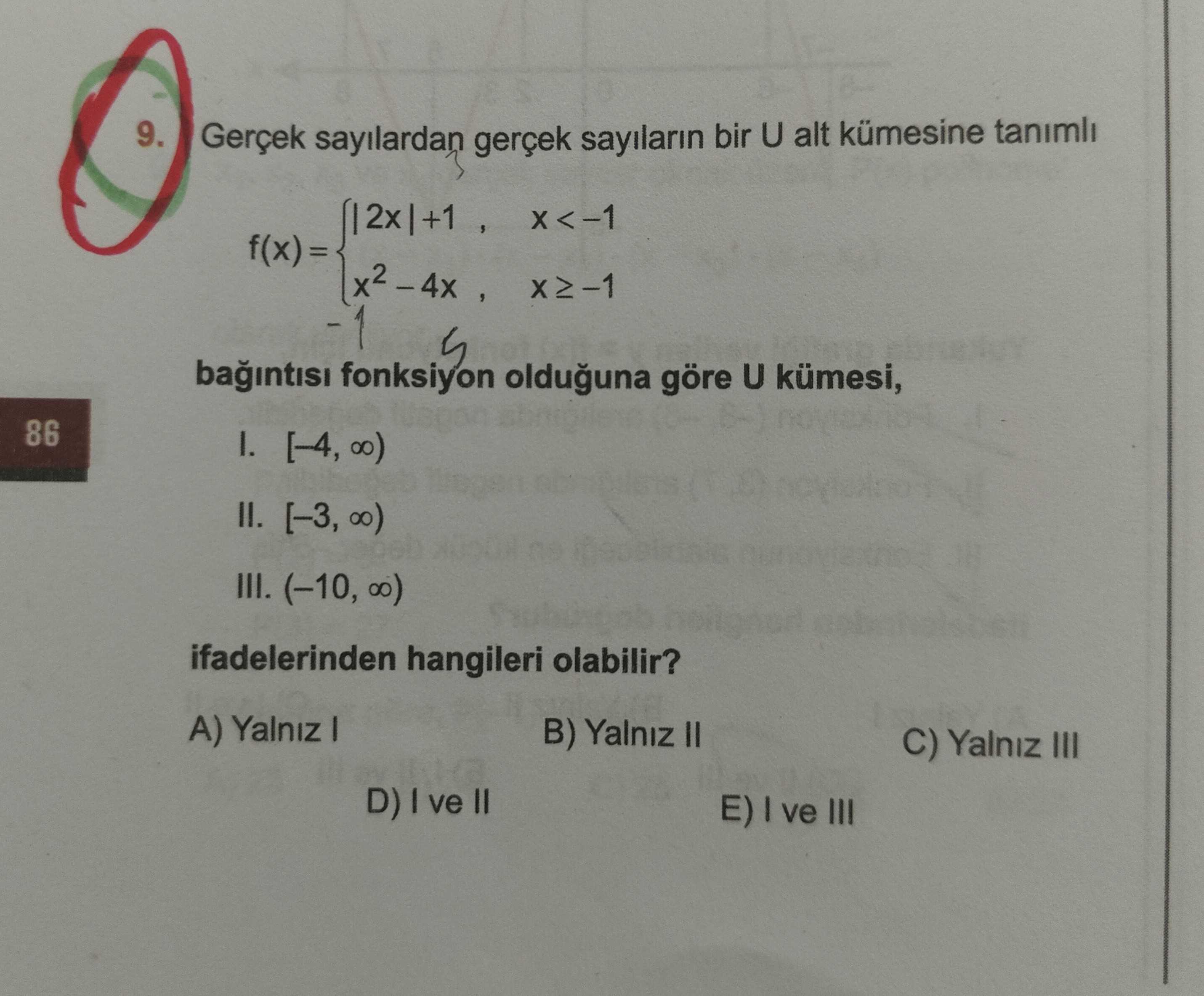 Gerçek sayılardan gerçek sayıların bir U alt kümesine tanımlı f(x) = { |2x| + 1 , x < -1 { x² - 4x