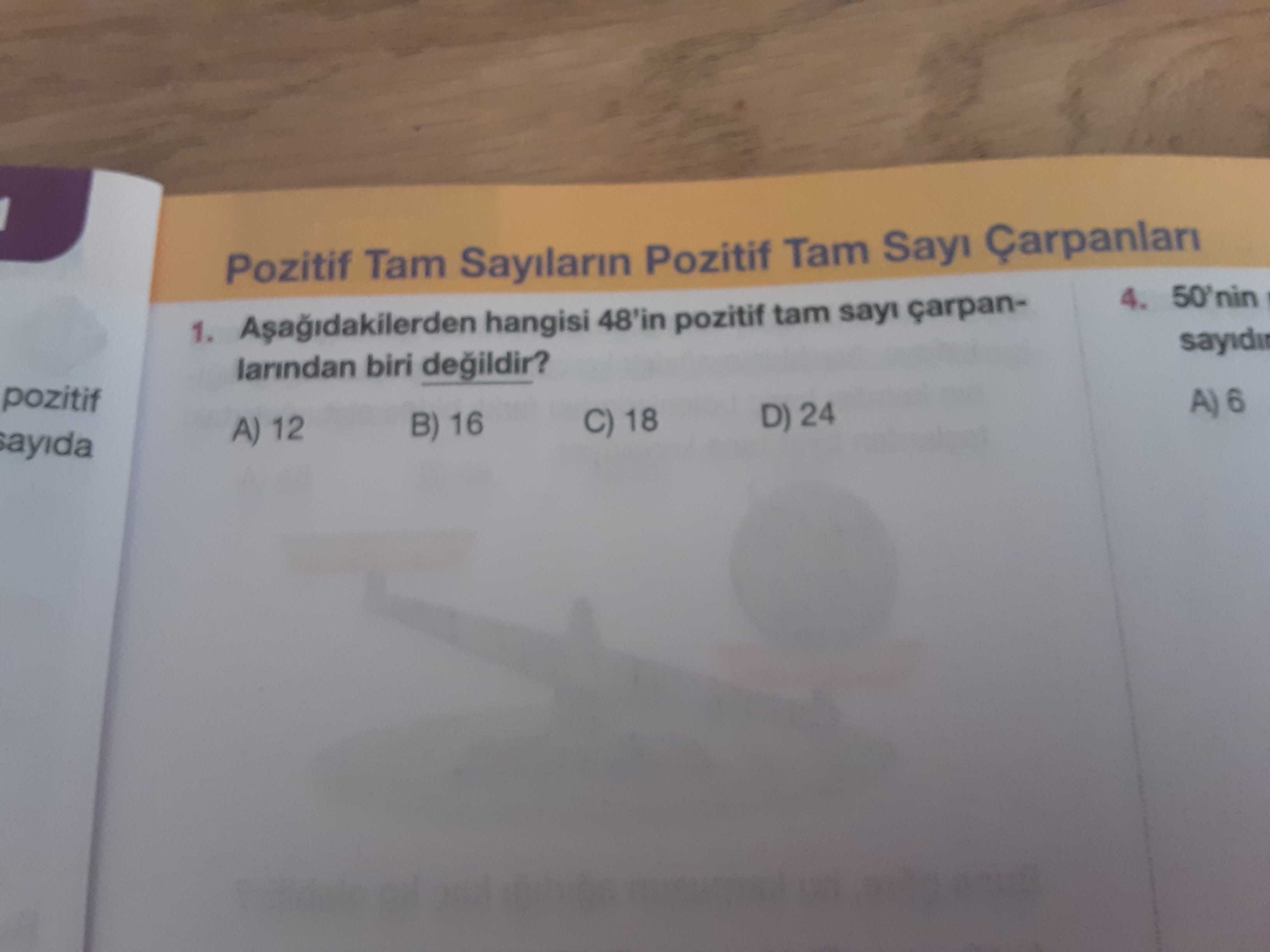 Pozitif Tam Sayilarin Pozitif Tam Çarpanlan 50'nin 4. 1. hangisi 48'in pozitif tam sayi çarpanlarindan biri pozitif A) 6 D) 24 C) 18 B) 16 A) 12 sayida Pozitif Tam Sayilarin Pozitif Tam Çarpanlan 50'nin 4. hangisi 48'in pozitif tam sayi çarpanlarindan biri pozitif A) 6 D) 24 C) 18 B) 16 A) 12 sayida. ?? Model.Question.title