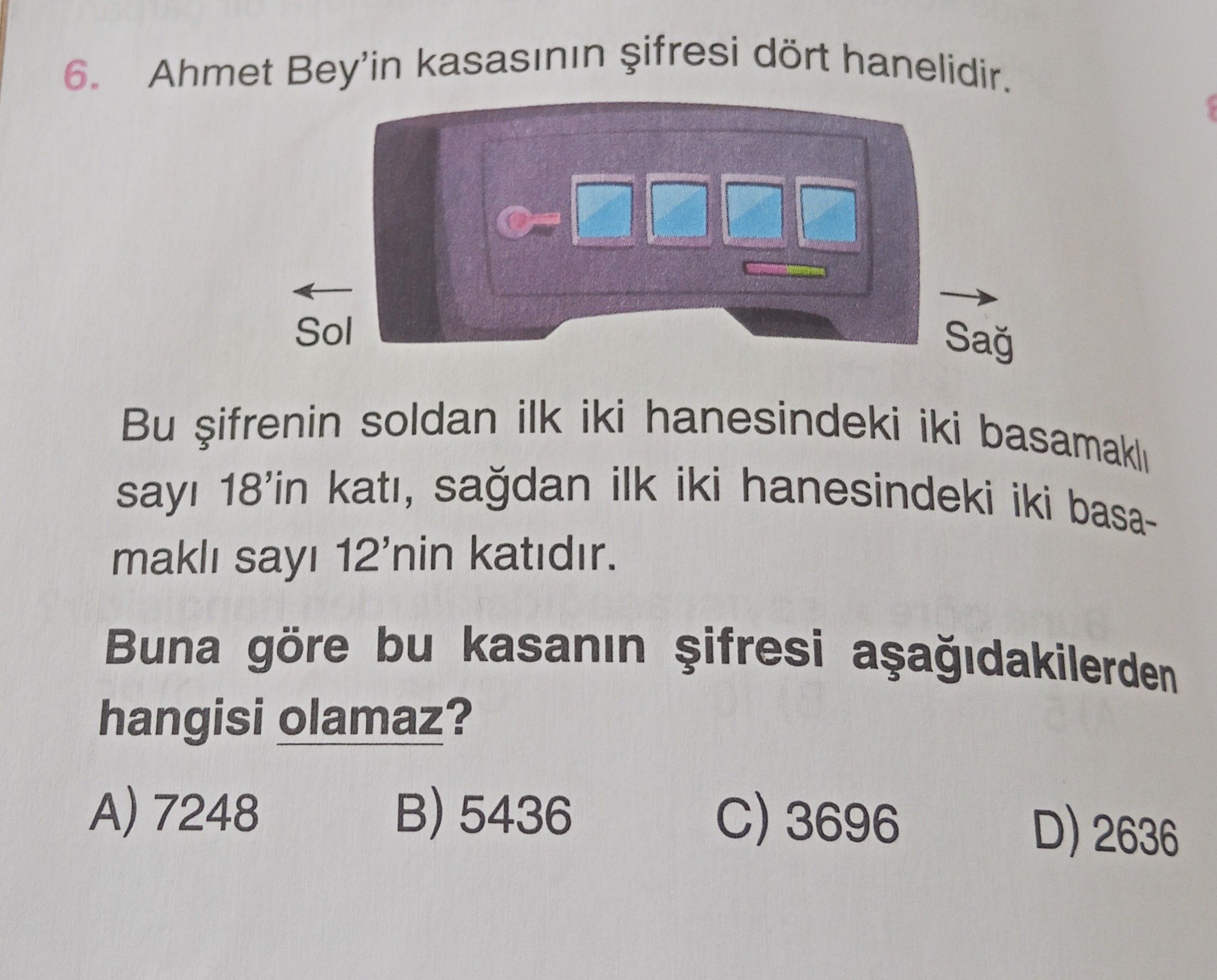 Ahmet Bey'in kasasının şifresi dört hanelidir. Bu şifrenin soldan ilk iki hanesindeki iki basamaklı