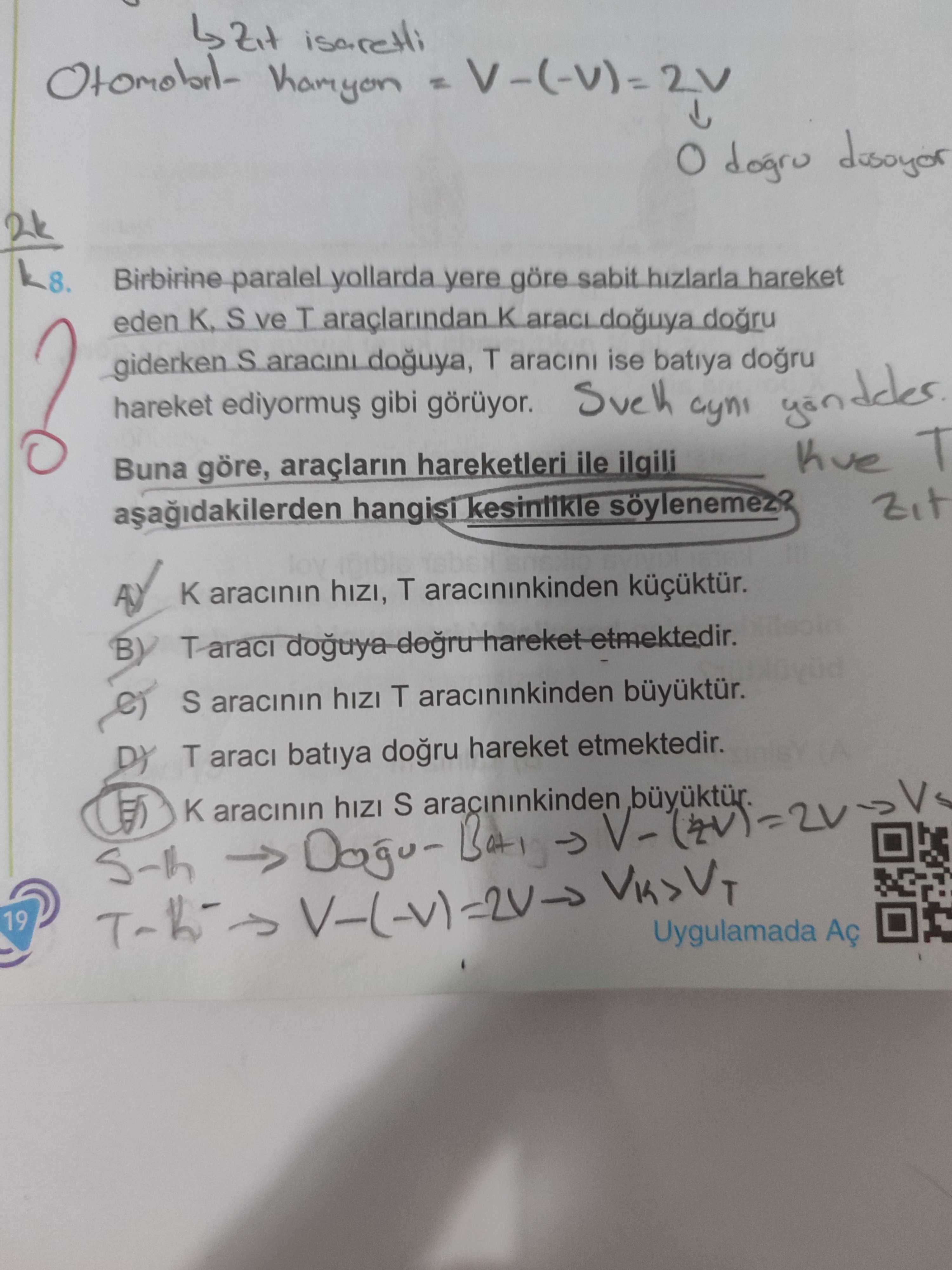 Birbirine paralel yollarda yere göre sabit hızlarla hareket eden K, S ve T araçlarından K aracı