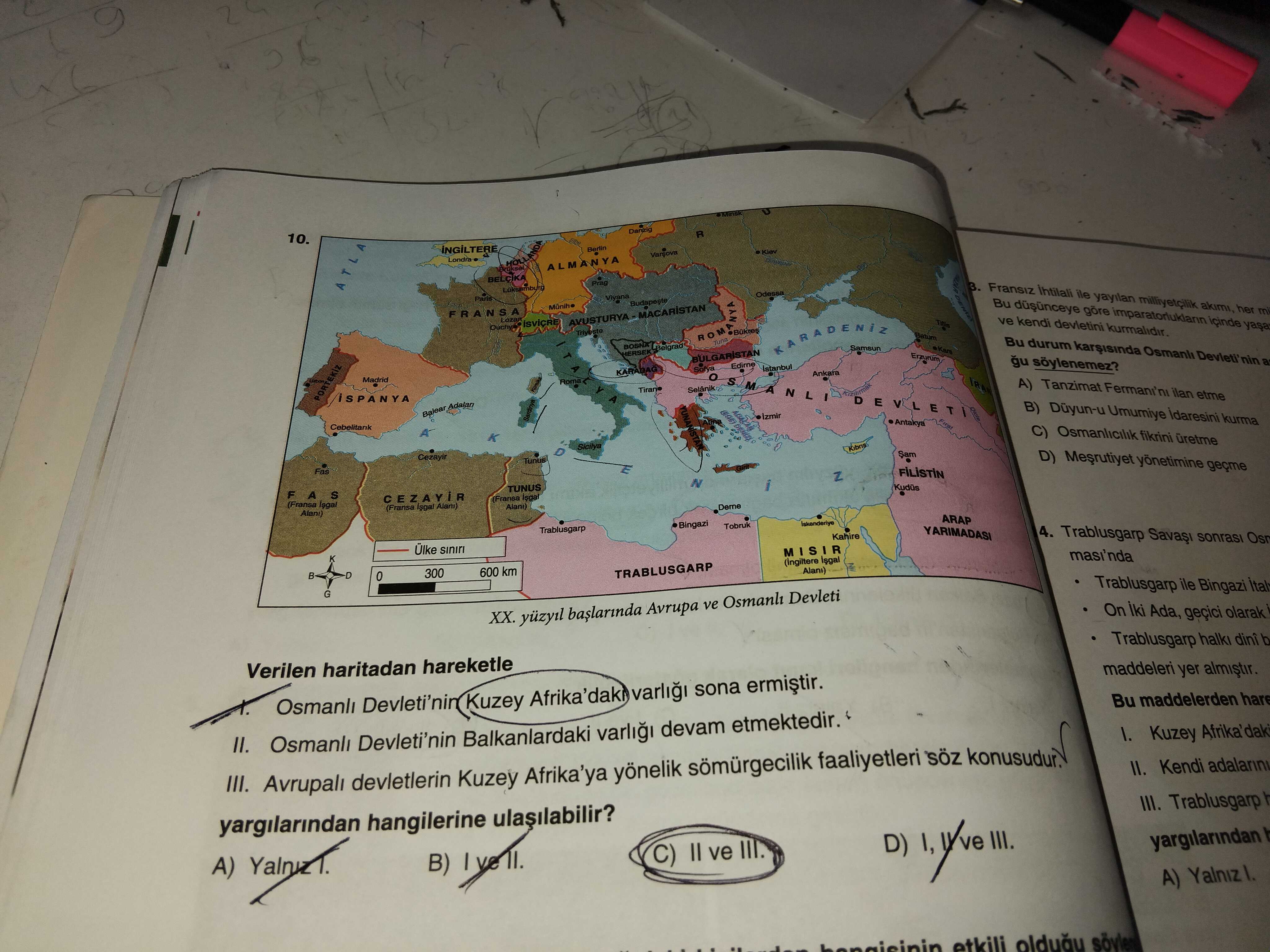 Verilen haritadan hareketle I. Osmanlı Devleti'nin Kuzey Afrika'daki varlığı sona ermiştir. II