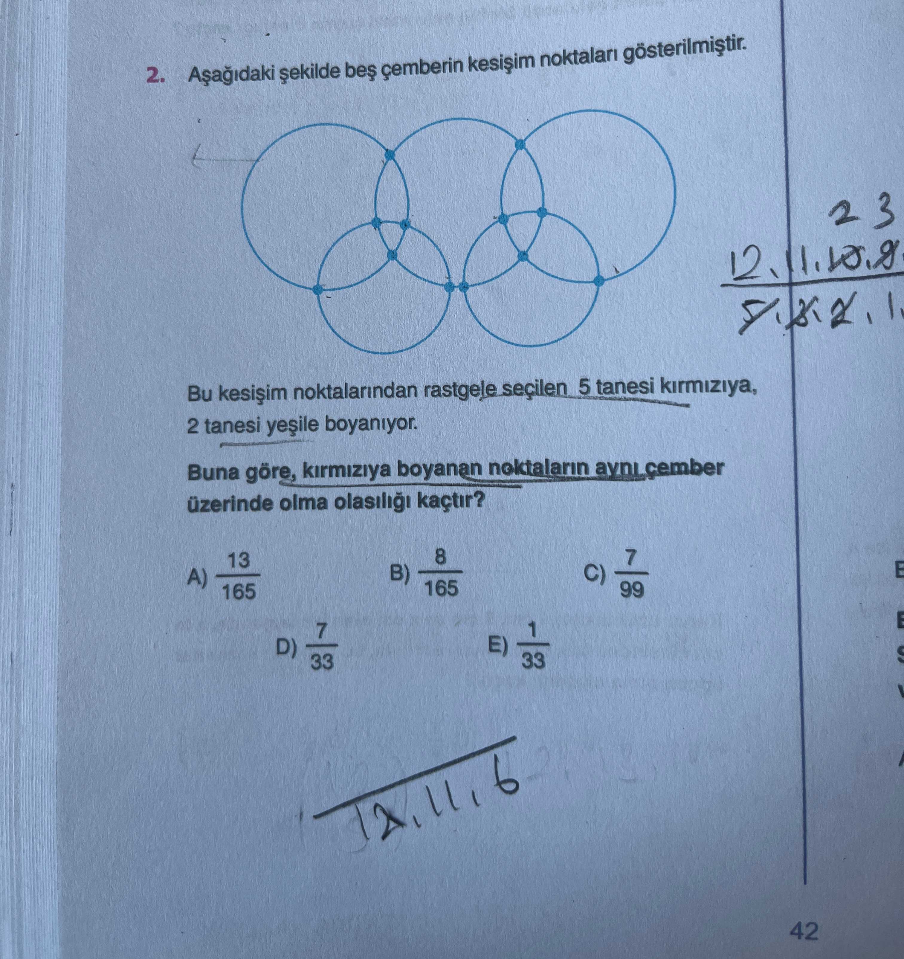 Aşağıdaki şekilde beş çemberin kesişim noktaları gösterilmiştir. Bu kesişim noktalarından rastgele