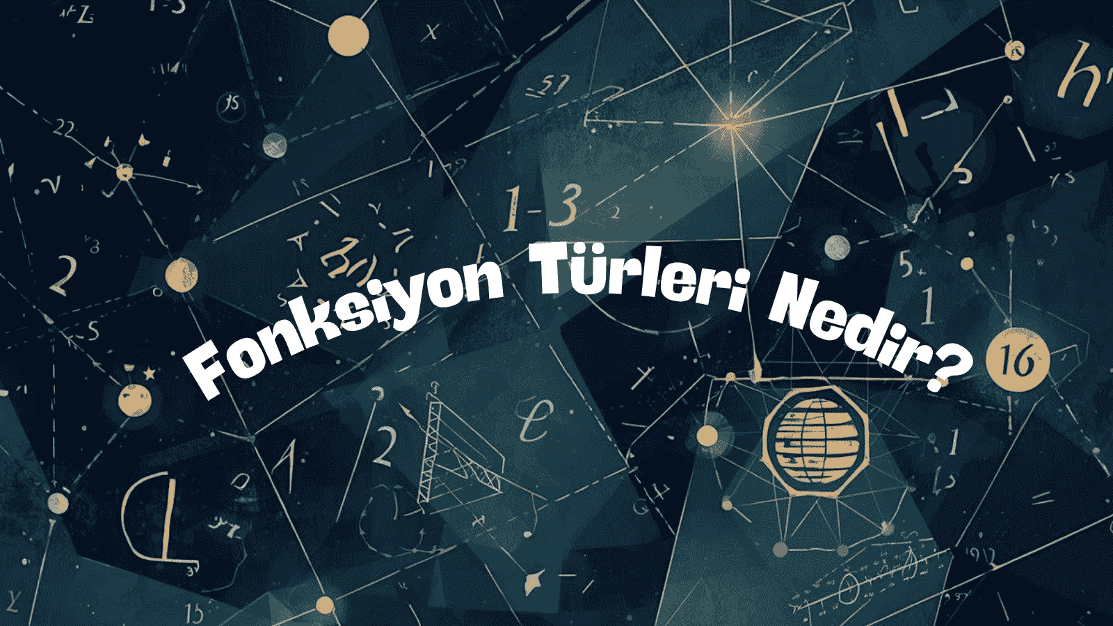 Fonksiyon Türleri Nedir? Birim, İçine, Sabit ve Diğer Fonksiyon Çeşitleri