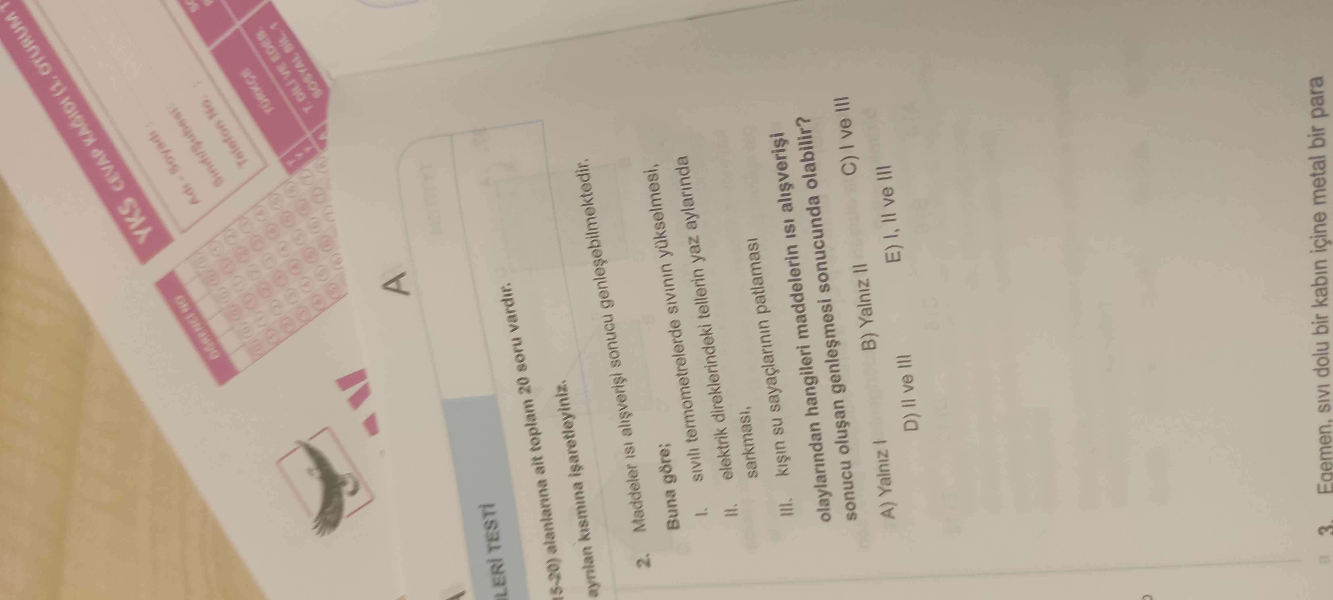Maddeler ısı alışverişi sonucu genleşebilmektedir. Buna göre; I. sıvılı termometrelerde sıvının