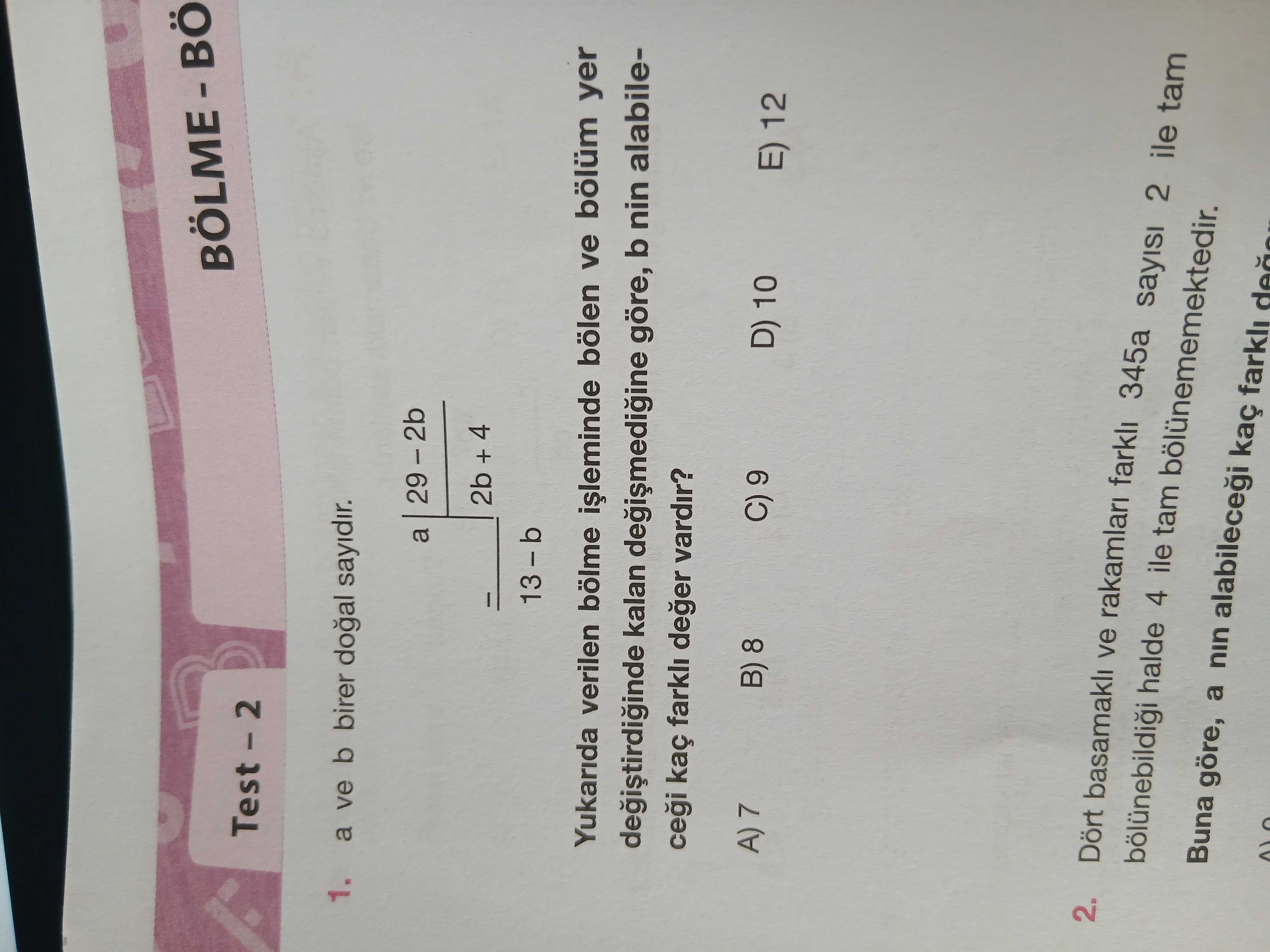 a ve b birer doğal sayıdır. a | 29 – 2b 2b + 4 ‾‾‾‾‾‾‾‾ 13 – b Yukarıda verilen bölme işleminde