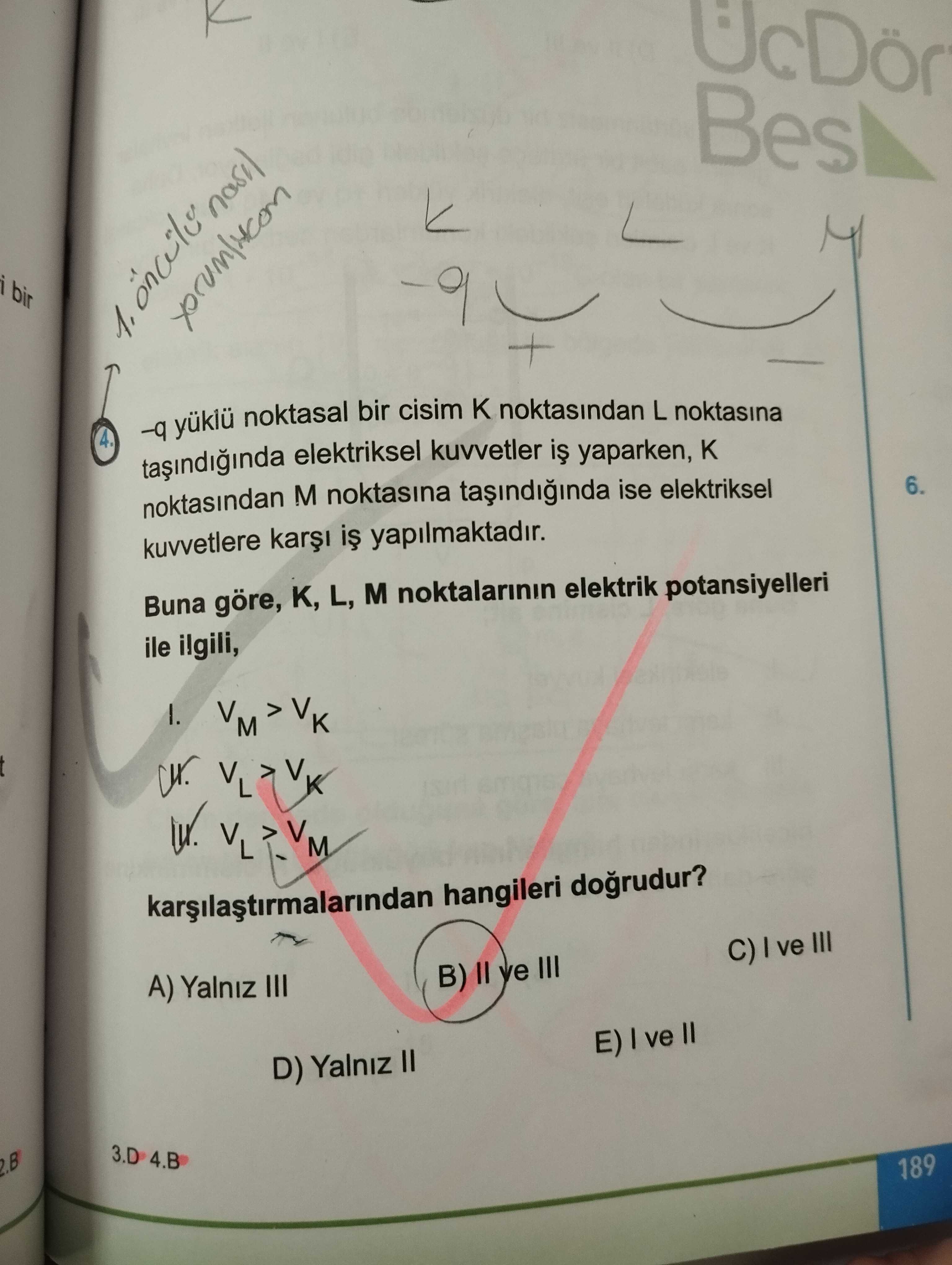 -q yüklü noktasal bir cisim K noktasından L noktasına taşındığında elektriksel kuvvetler iş