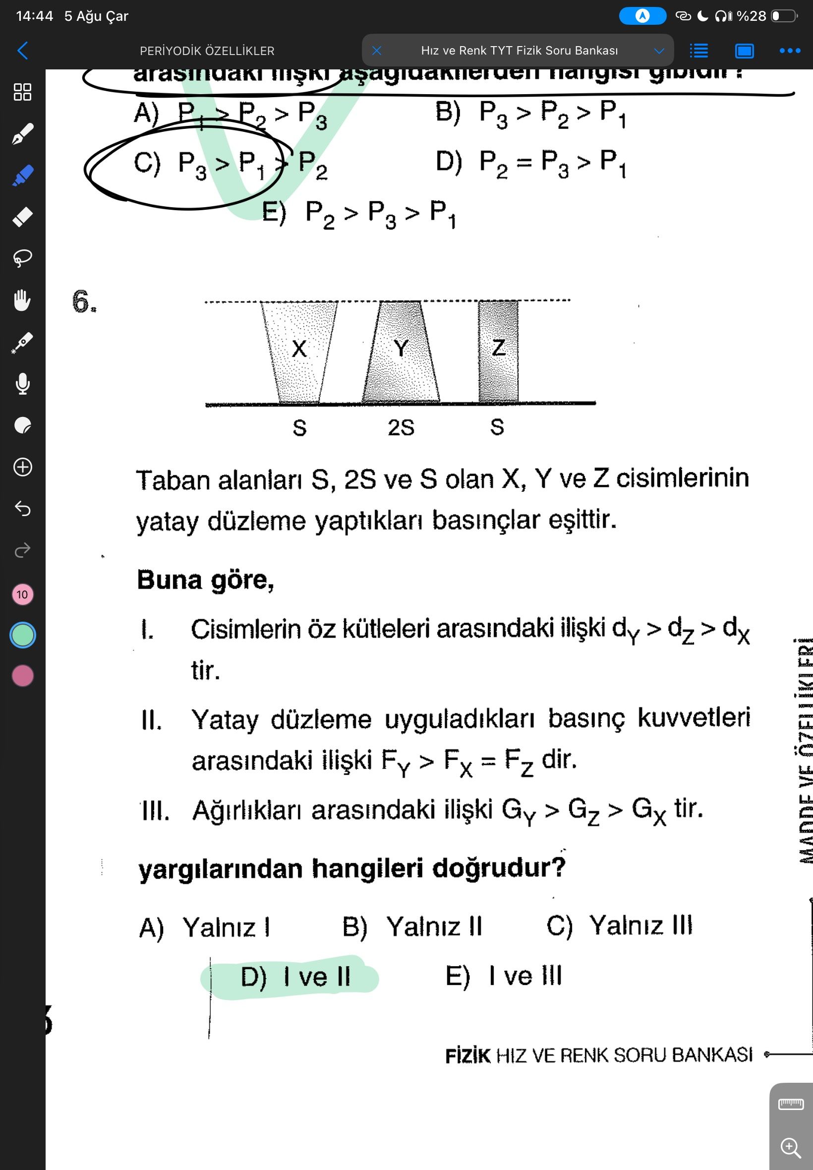 Taban alanları S, 2S ve S olan X, Y ve Z cisimlerinin yatay düzleme yaptıkları basınçlar eşittir