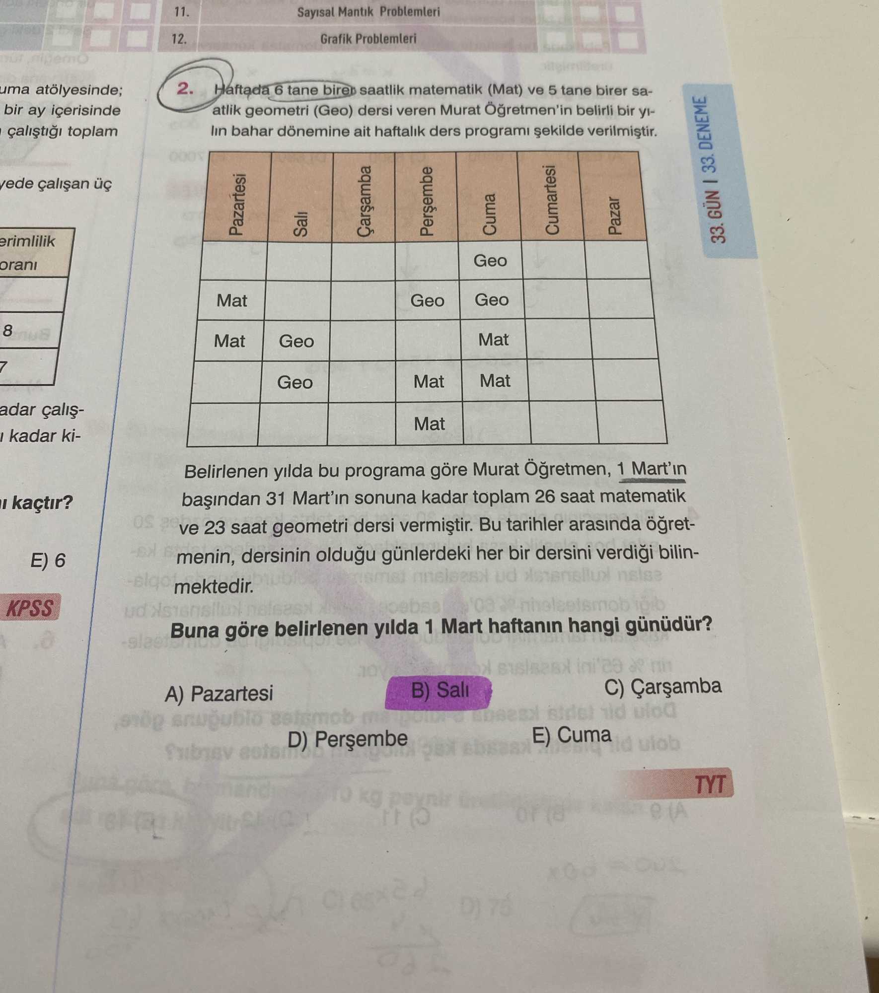Haftada 6 tane birer saatlik matematik (Mat) ve 5 tane birer saatlik geometri (Geo) dersi veren Murat Öğretmen'in belirli bir