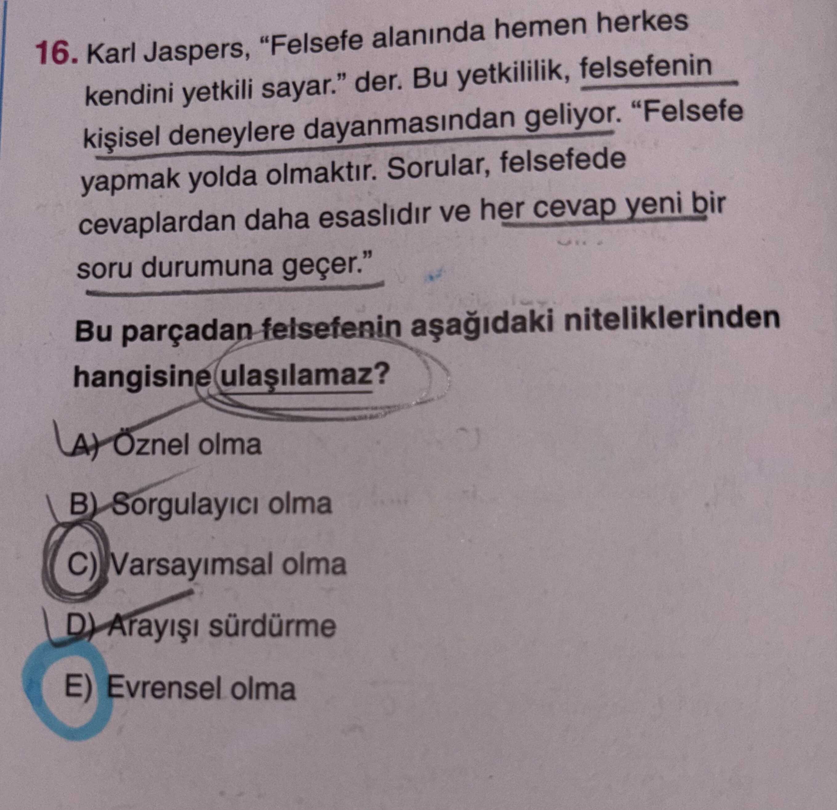 Karl Jaspers, "Felsefe alanında hemen herkes kendini yetkili sayar." der. Bu yetkilik, felsefenin