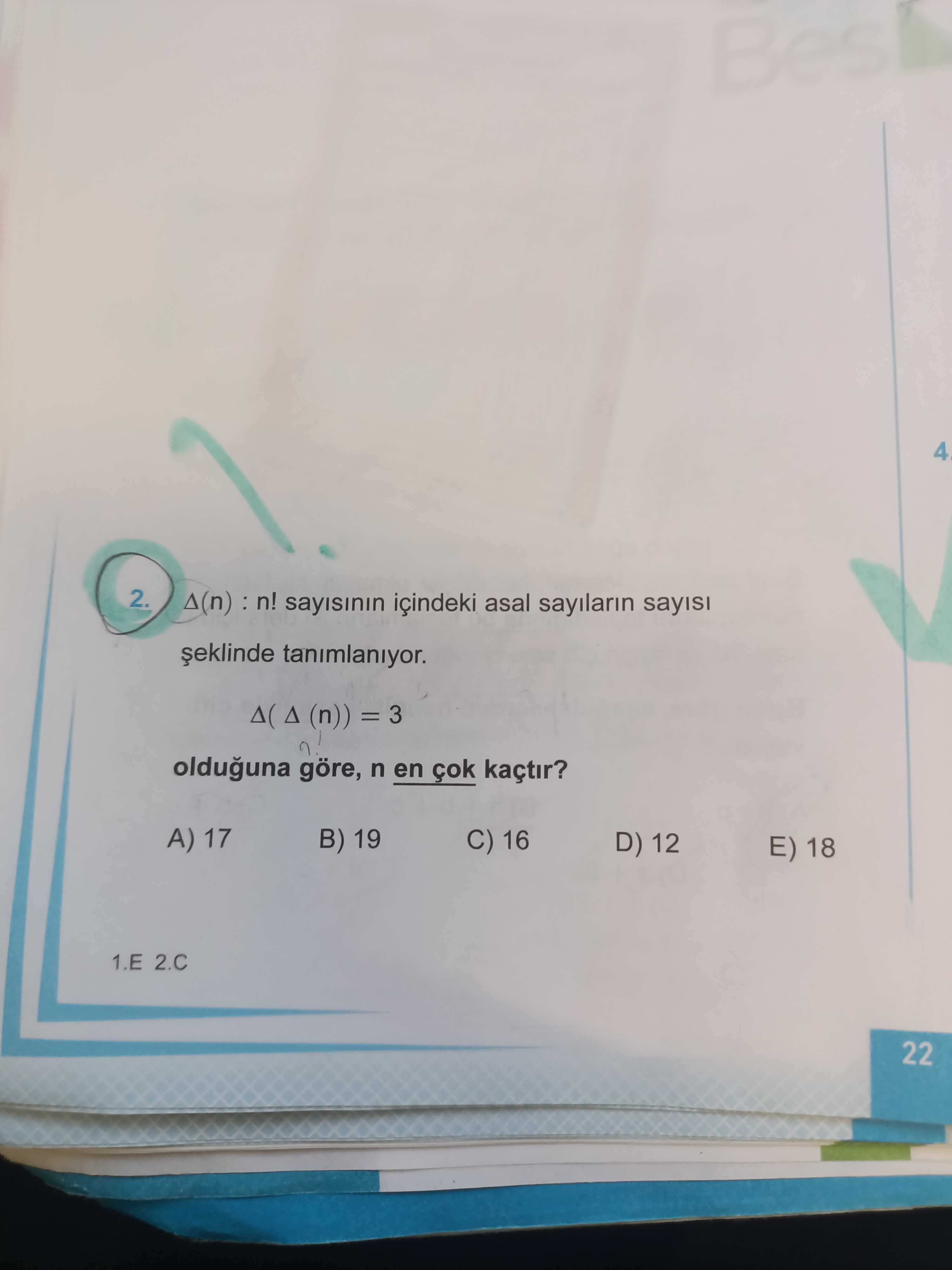 Bes 4 2. A(n) : n. sayisinin içindeki asal sayilarin tanimlaniyor. A( = 3 olduguna göre, n en kaçtir. A) 17 B) 19 C) 16 D) 12 E) 18 1. E 22 Bes 4 2. E 22. ?? Model.Question.title
