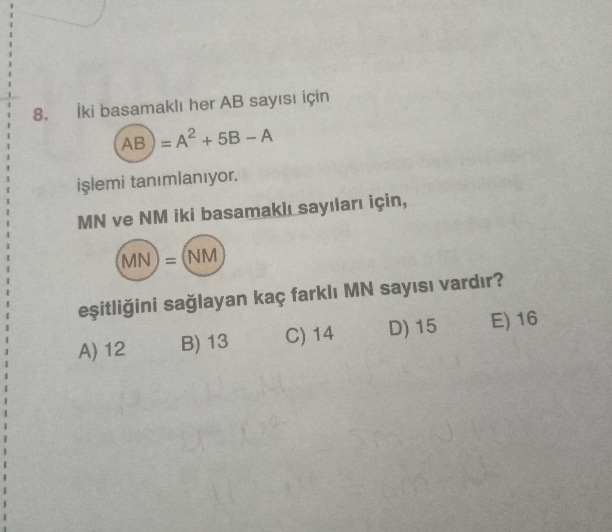 İki basamaklı her AB sayısı için (AB) = A² + 5B – A işlemi tanımlanıyor. MN ve NM iki basamaklı