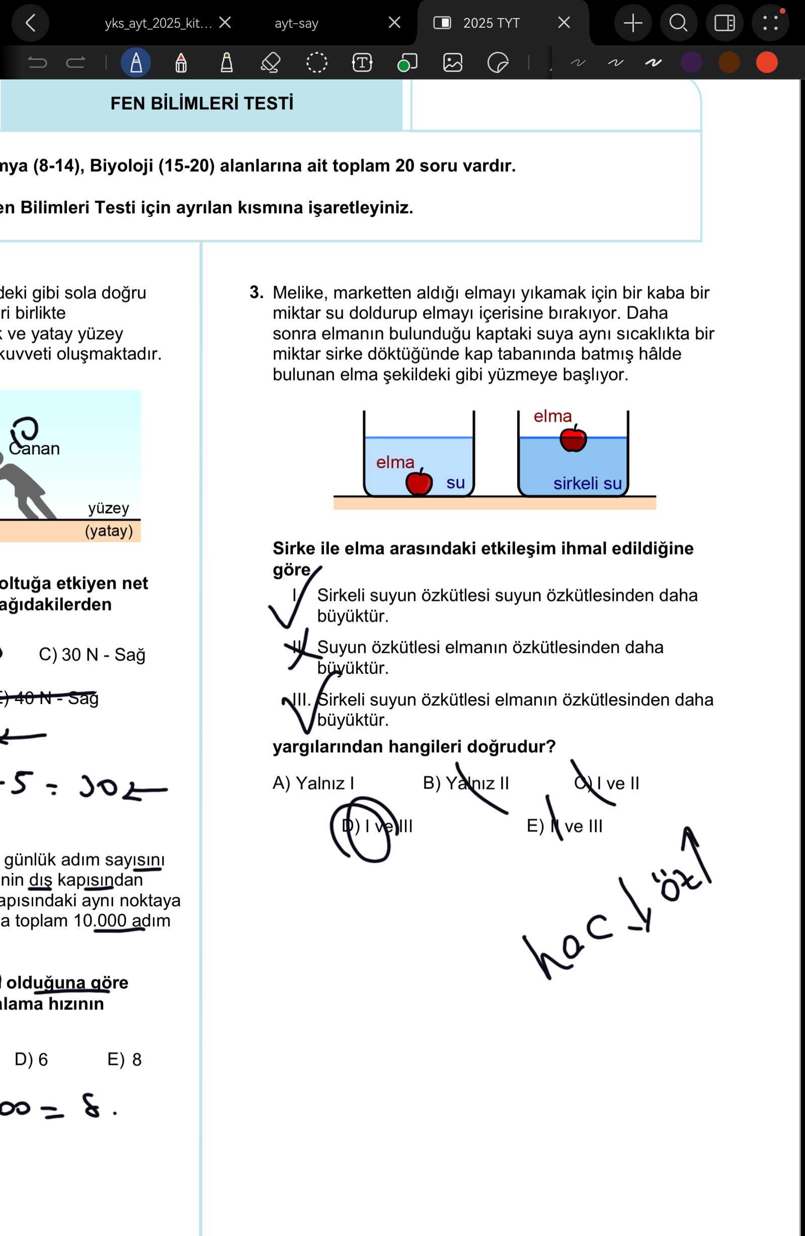 Melike, marketten aldığı elmayı yıkamak için bir kaba bir miktar su doldurup elmayı içerisine