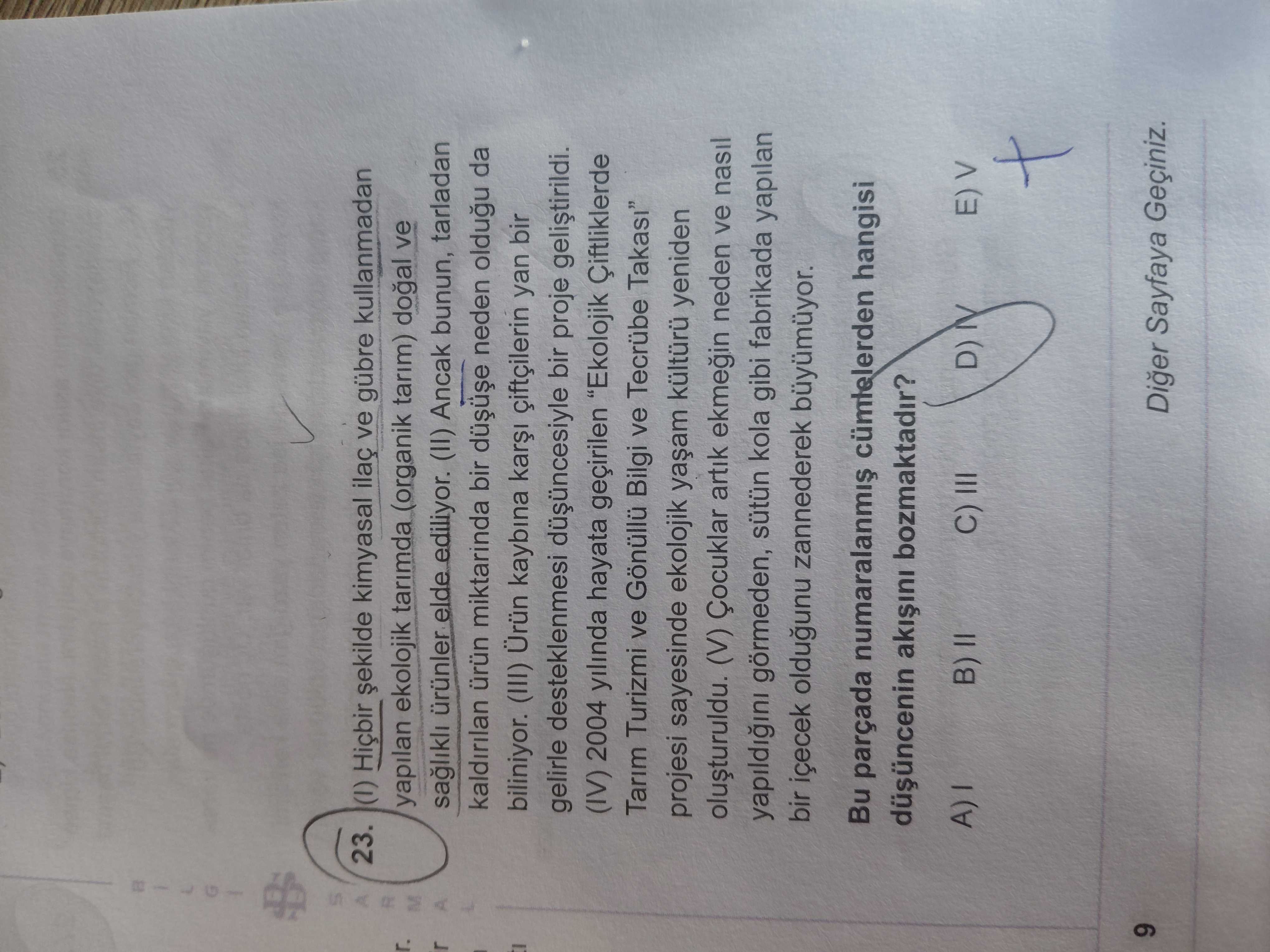 (I) Hiçbir şekilde kimyasal ilaç ve gübre kullanmadan yapılan ekolojik tarımda (organik tarım) doğal