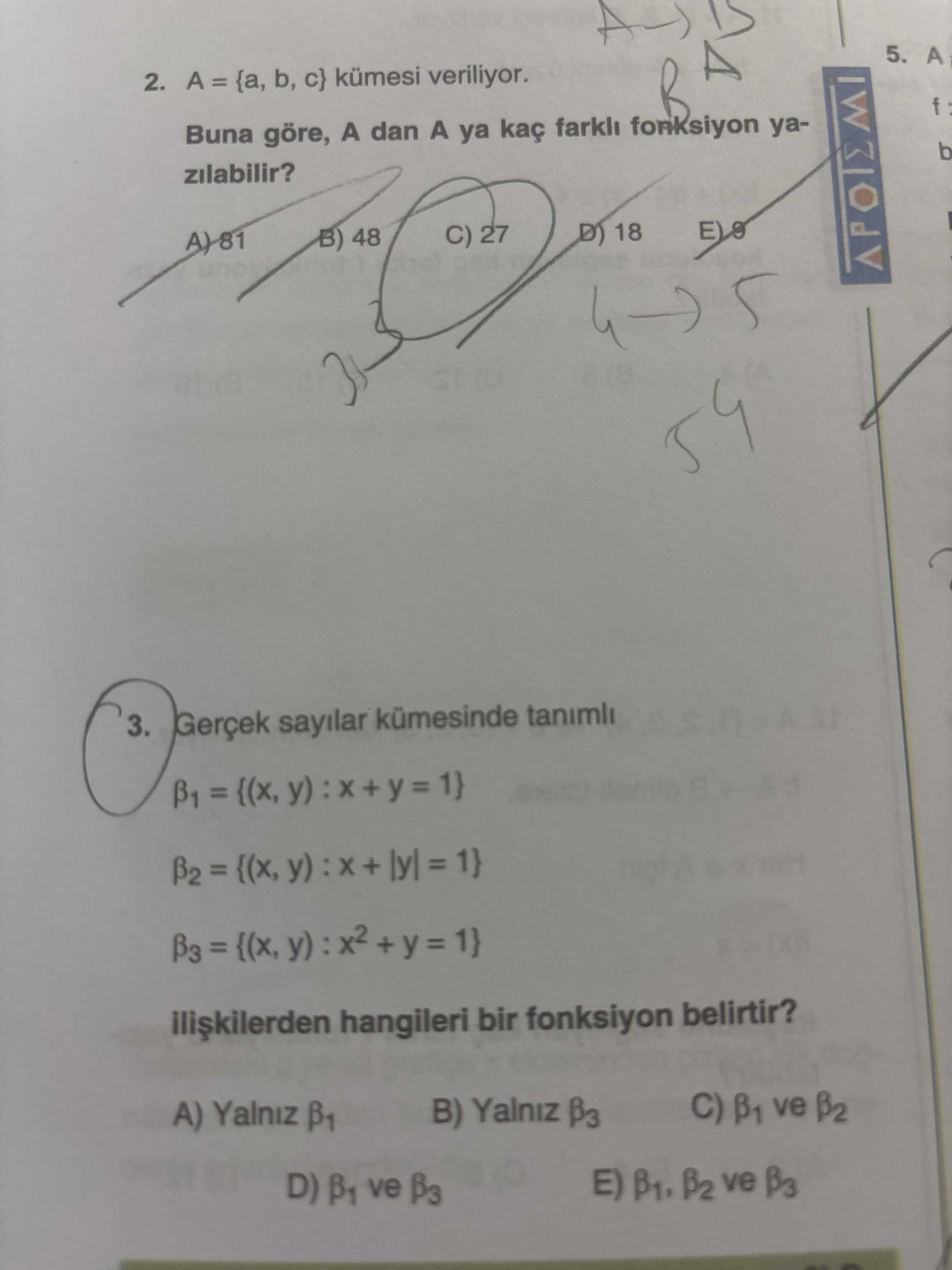 A = {a, b, c} kümesi veriliyor. Buna göre, A dan A ya kaç farklı fonksiyon yazılabilir?
