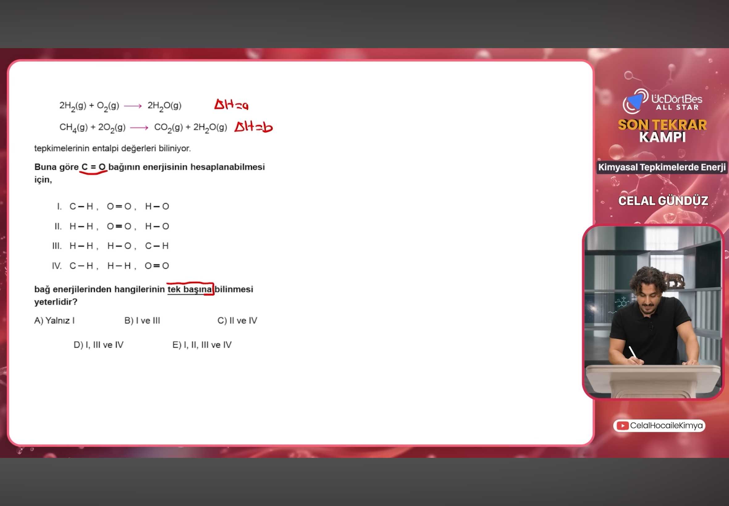 2H₂(g) + O₂(g) ⟶ 2H₂O(g) ΔH=a CH₄(g) + 2O₂(g) ⟶ CO₂(g) + 2H₂O(g) ΔH=b tepkimelerinin entalpi