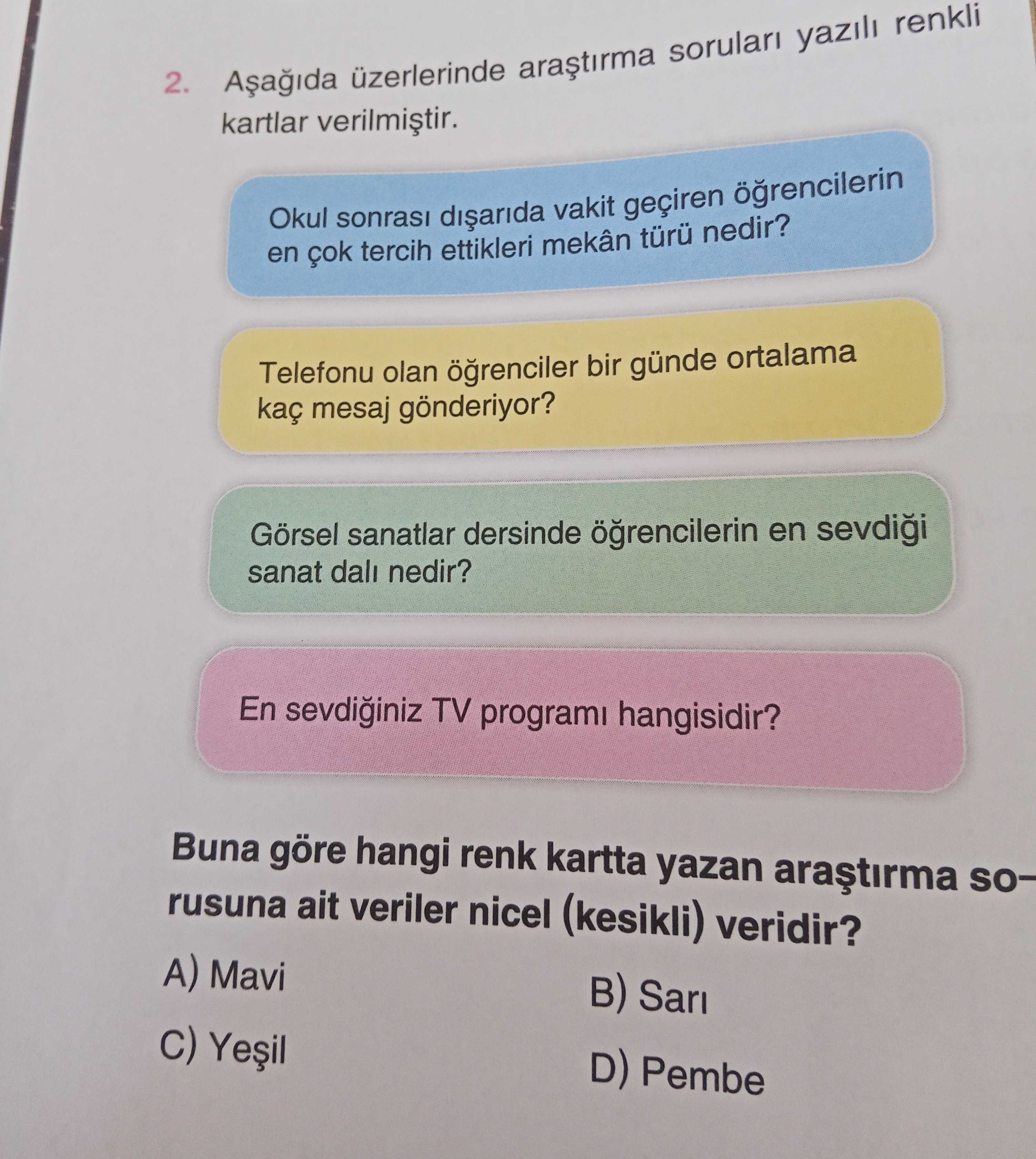 Aşağıda üzerlerinde araştırma soruları yazılı renkli kartlar verilmiştir. Okul sonrası dışarıda
