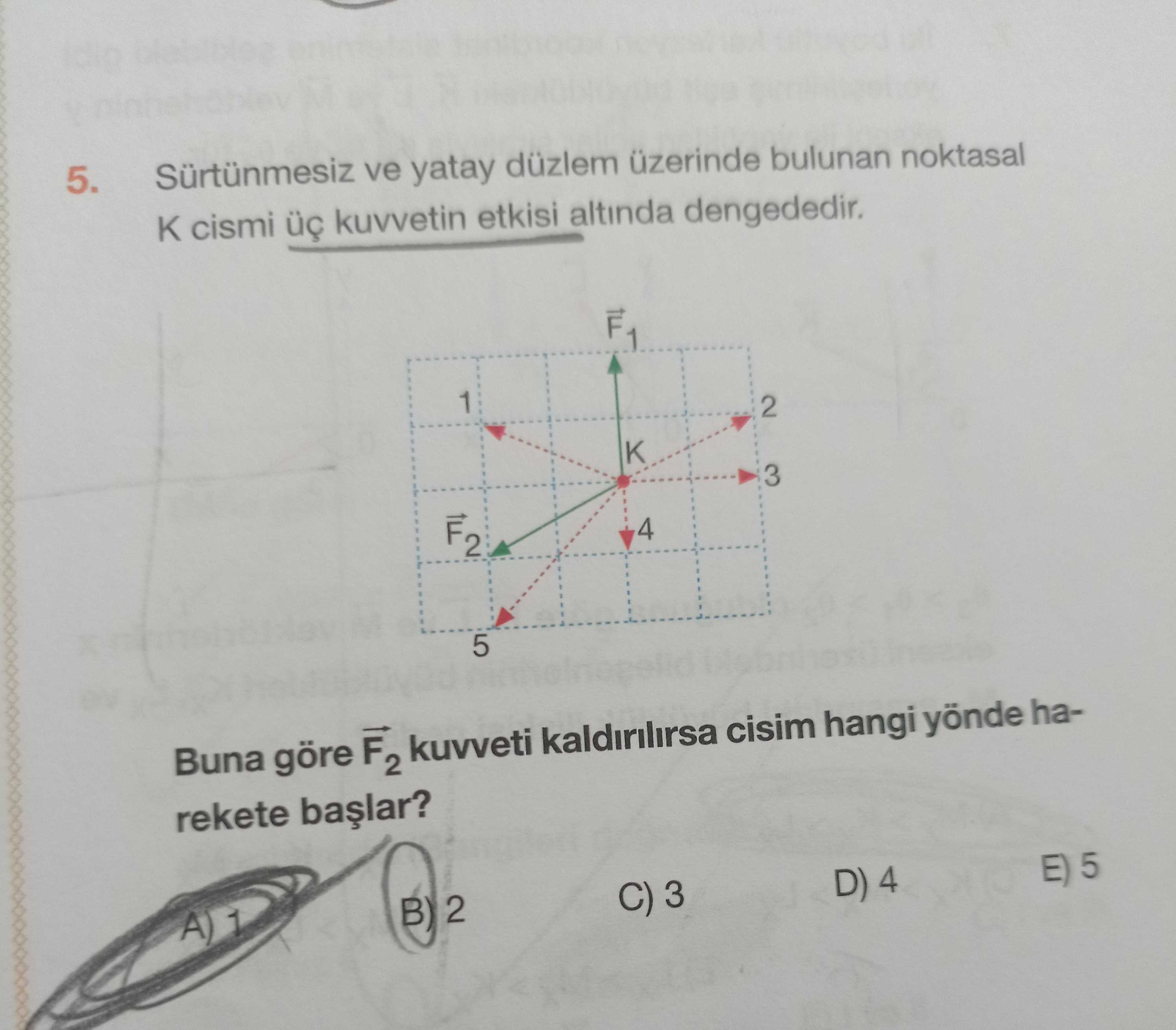 Sürtünmesiz ve yatay düzlem üzerinde bulunan noktasal K cismi üç kuvvetin etkisi altında dengededir
