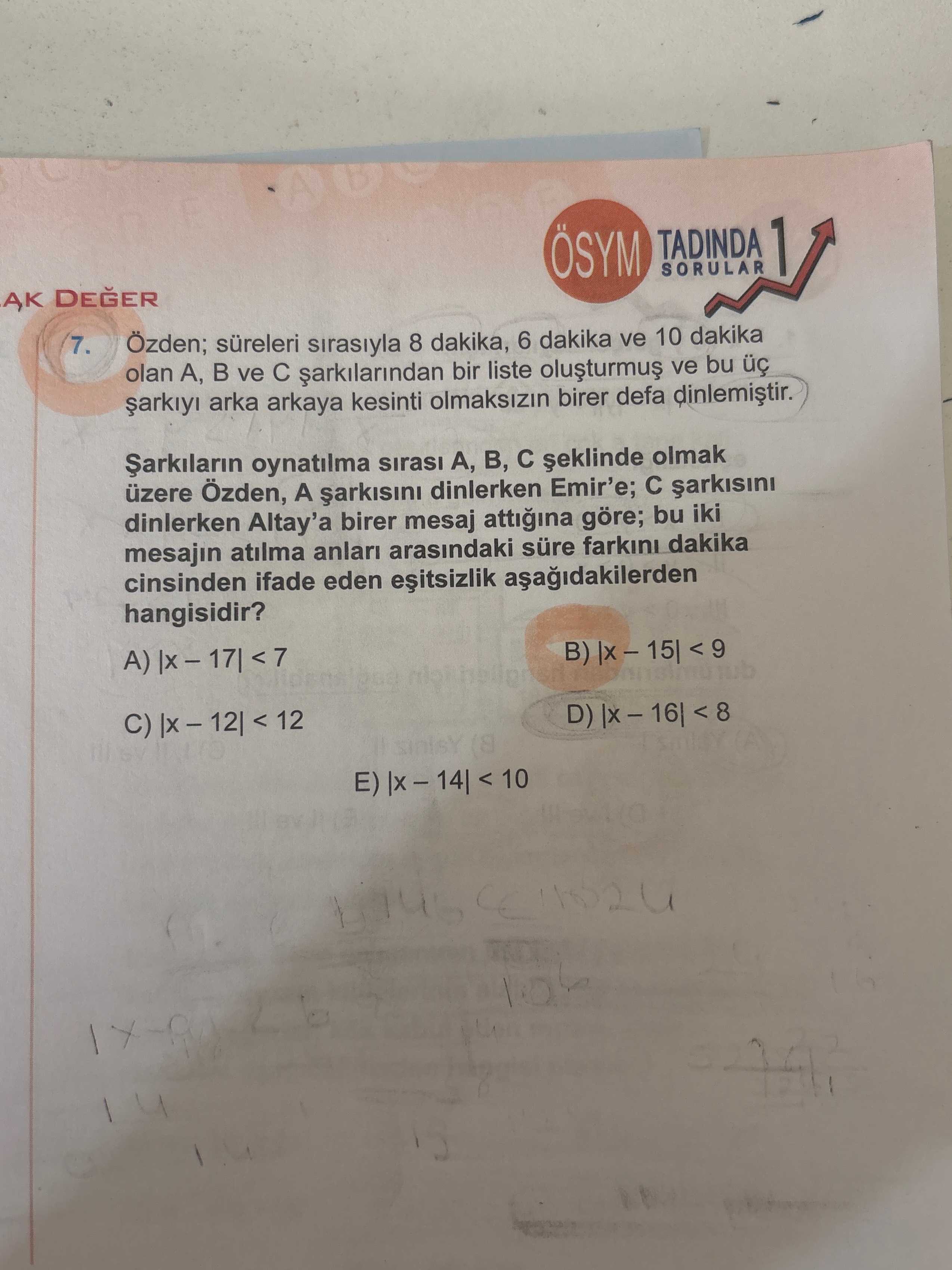 Özden; süreleri sırasıyla 8 dakika, 6 dakika ve 10 dakika olan A, B ve C şarkılarından bir liste