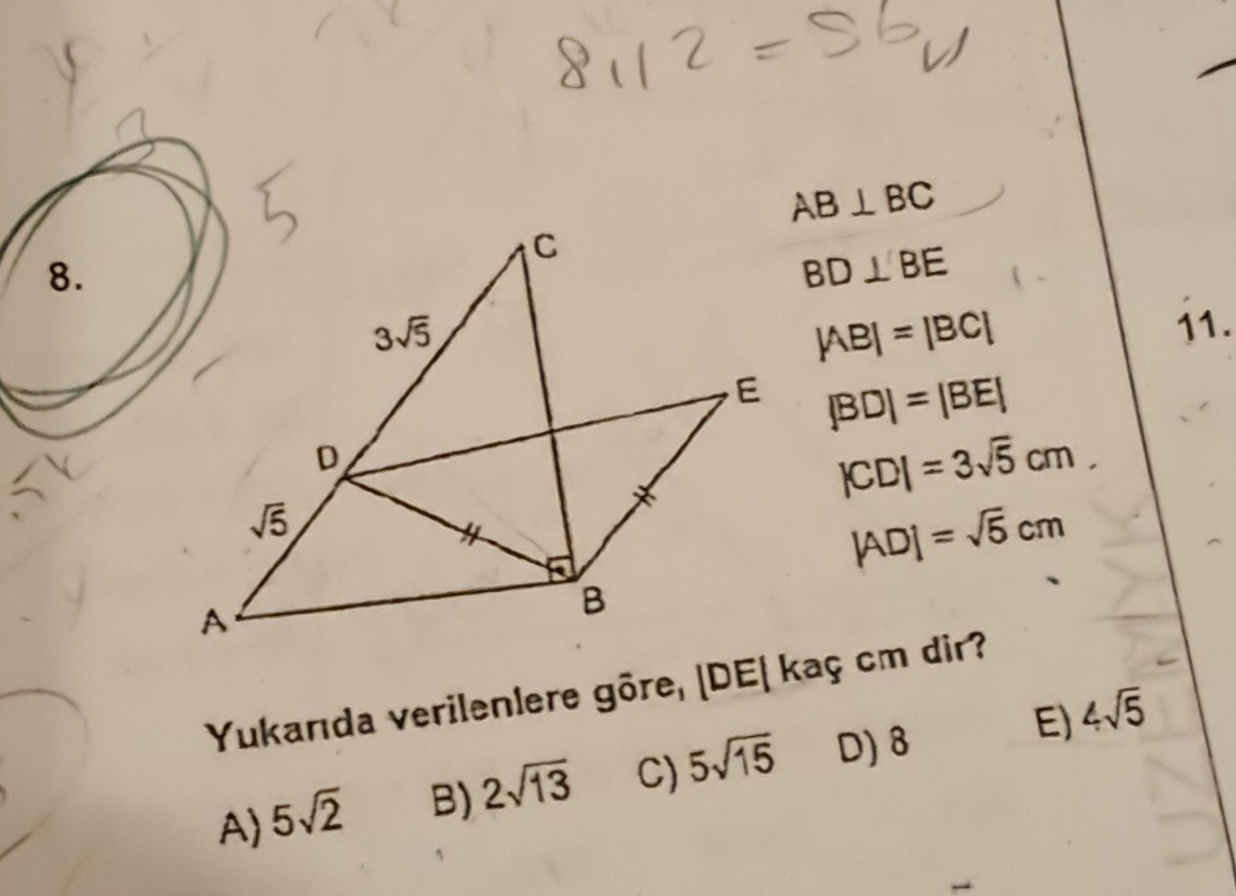 8. AB BC BD JABI = 11. E = 5 3v5 A = cm Yukanda verilenlere kaç cm dir. E) B) 8. E) B). ?? Model.Question.title