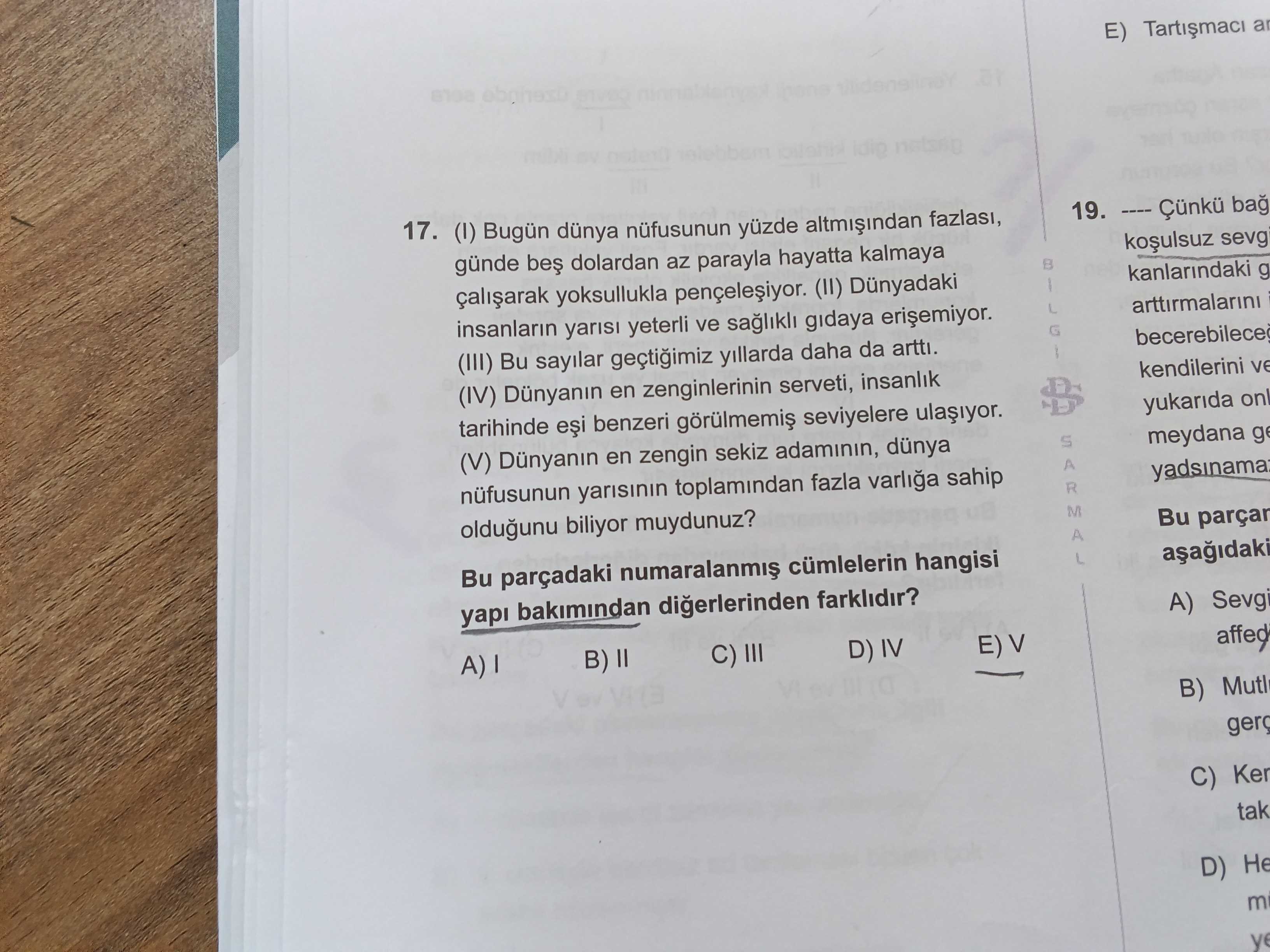 (I) Bugün dünya nüfusunun yüzde altmışından fazlası, günde beş dolardan az parayla hayatta kalmaya