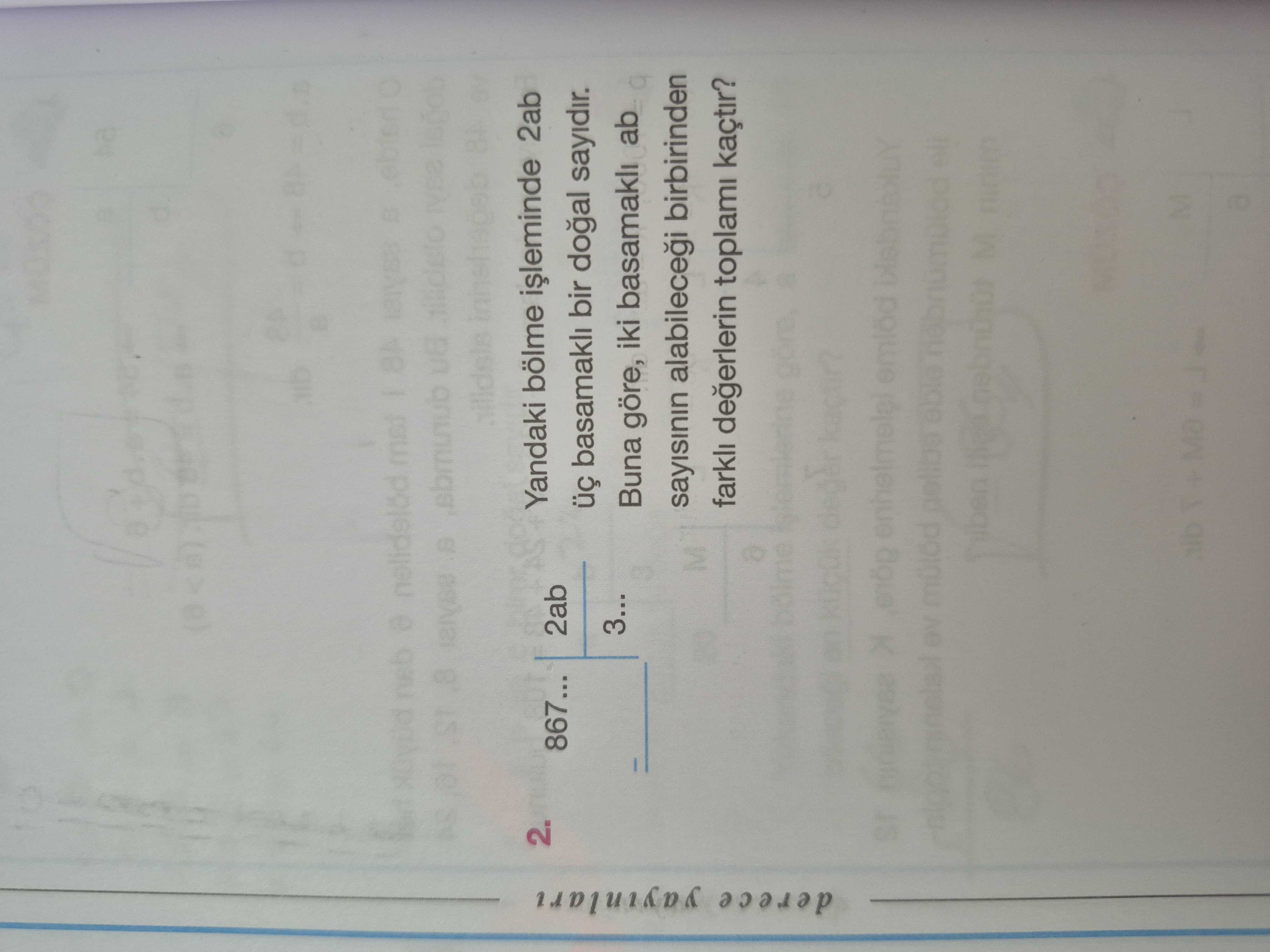 Yandaki bölme işleminde 2ab üç basamaklı bir doğal sayıdır. Buna göre, iki basamaklı ab sayısının