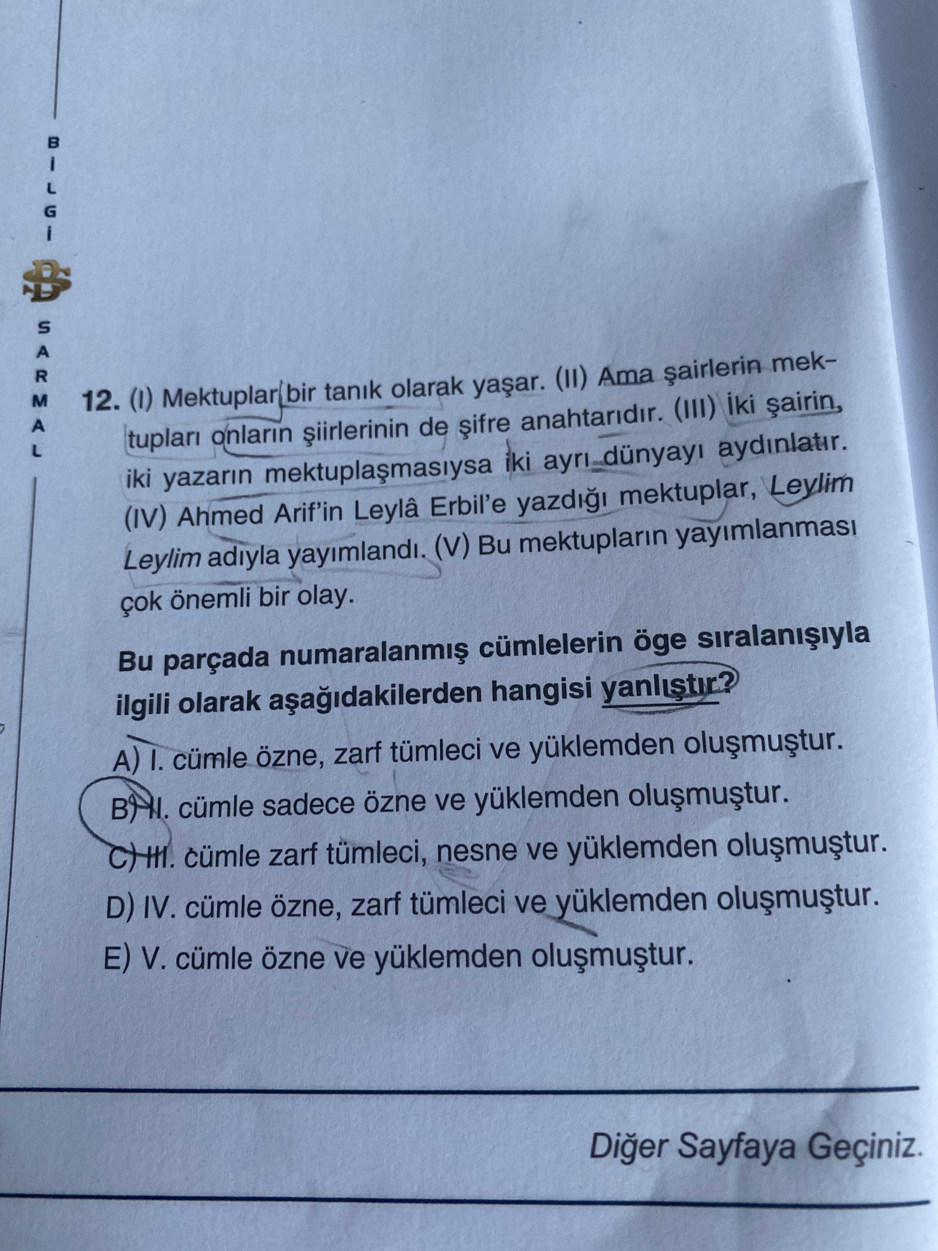 (I) Mektuplar bir tanık olarak yaşar. (II) Ama şairlerin mektupları onların şiirlerinin de şifre