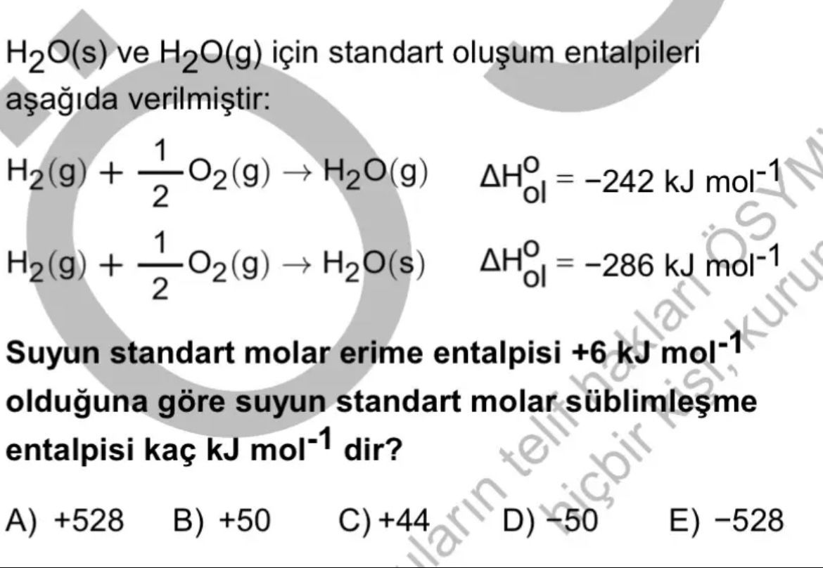 H₂O(s) ve H₂O(g) için standart oluşum entalpileri aşağıda verilmiştir: H₂(g) + ½O₂(g) → H₂O(g) ΔH°ol