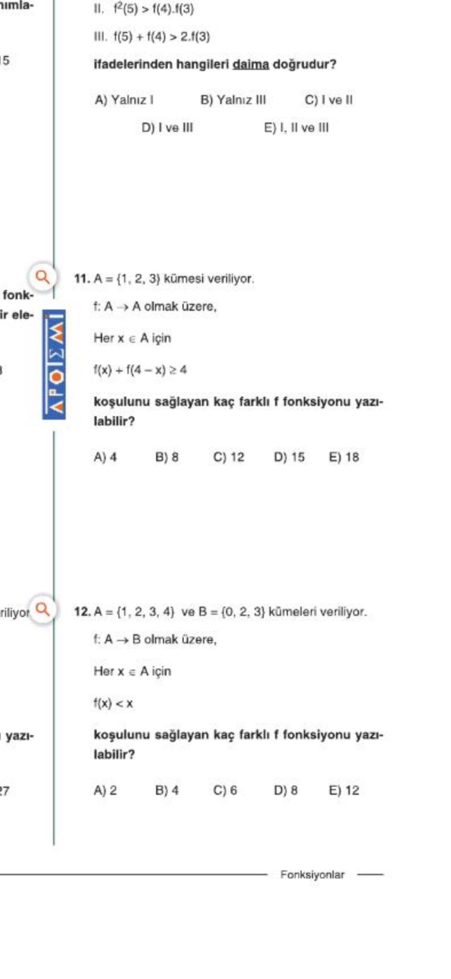 A = {1, 2, 3} kümesi veriliyor. f: A → A olmak üzere, Her x ∈ A için f(x) + f(4 − x) ≥ 4 koşulunu