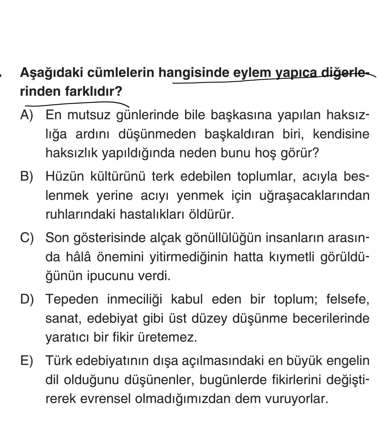 Aşağıdaki cümlelerin hangisinde eylem yapıca diğerlerinden farklıdır?