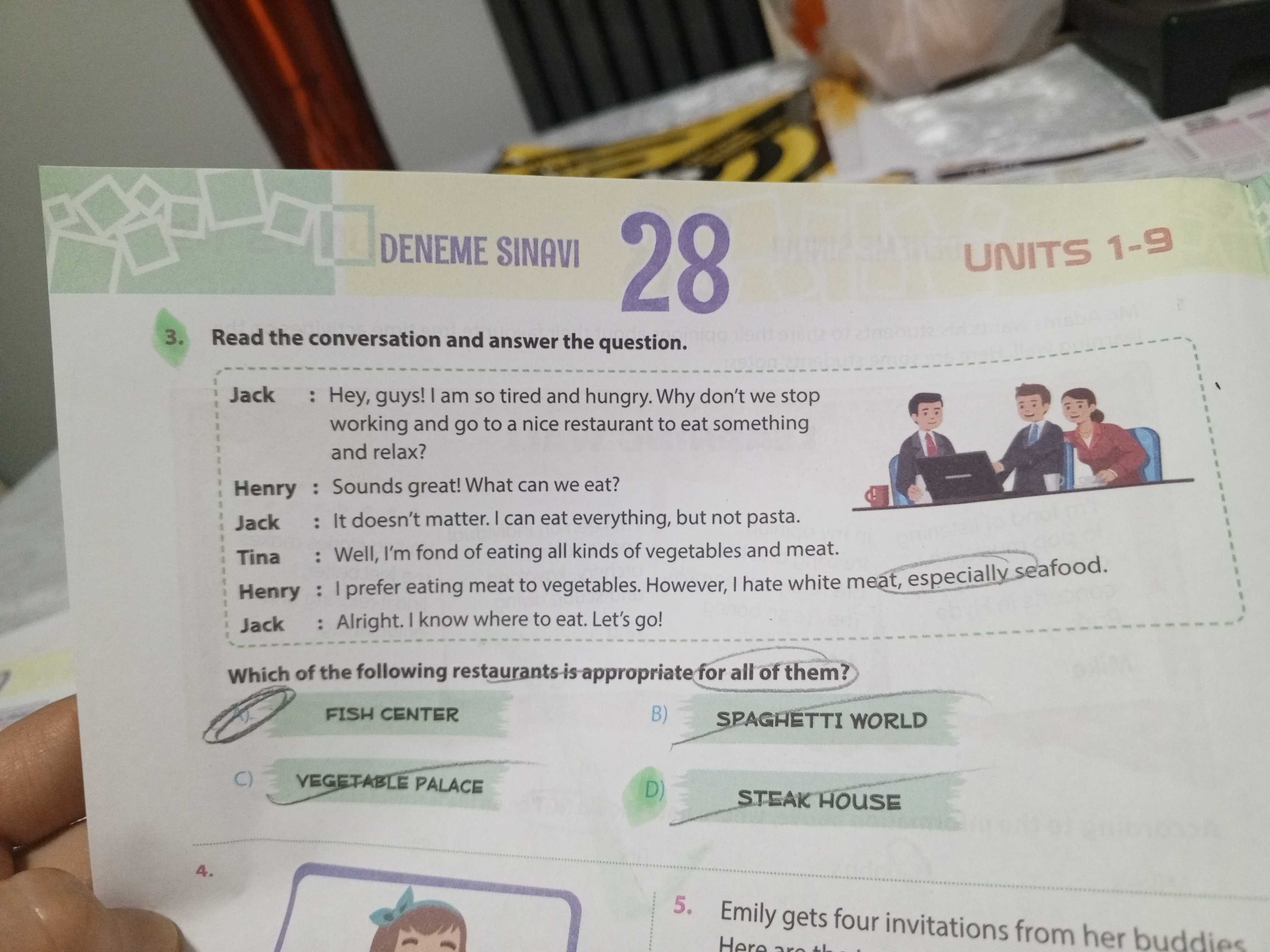 Read the conversation and answer the question. Jack : Hey, guys! I am so tired and hungry. Why don't