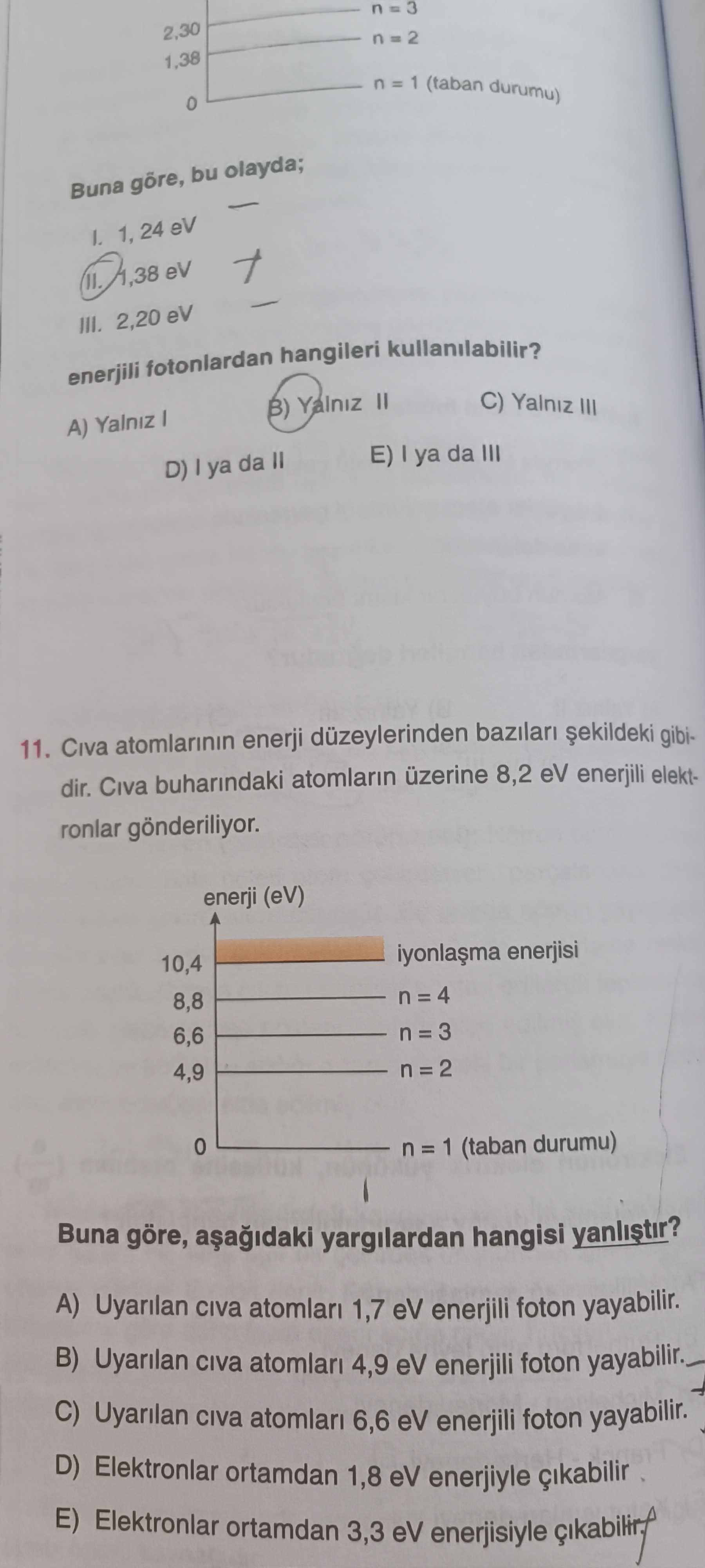 Cıva atomlarının enerji düzeylerinden bazıları şekildeki gibidir. Cıva buharındaki atomların üzerine
