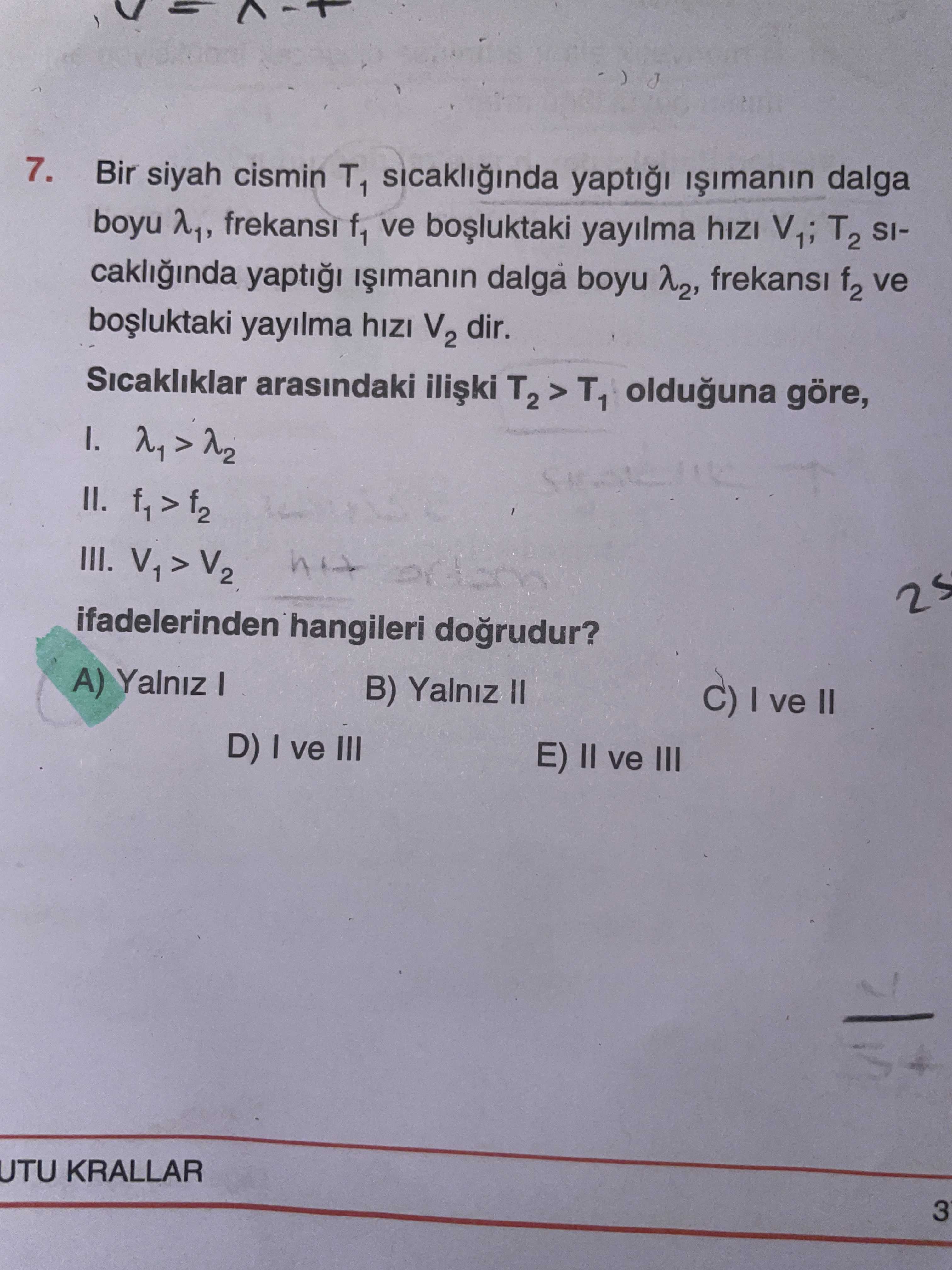 Bir siyah cismin T₁ sıcaklığında yaptığı ışımanın dalga boyu λ₁, frekansı f₁ ve boşluktaki yayılma